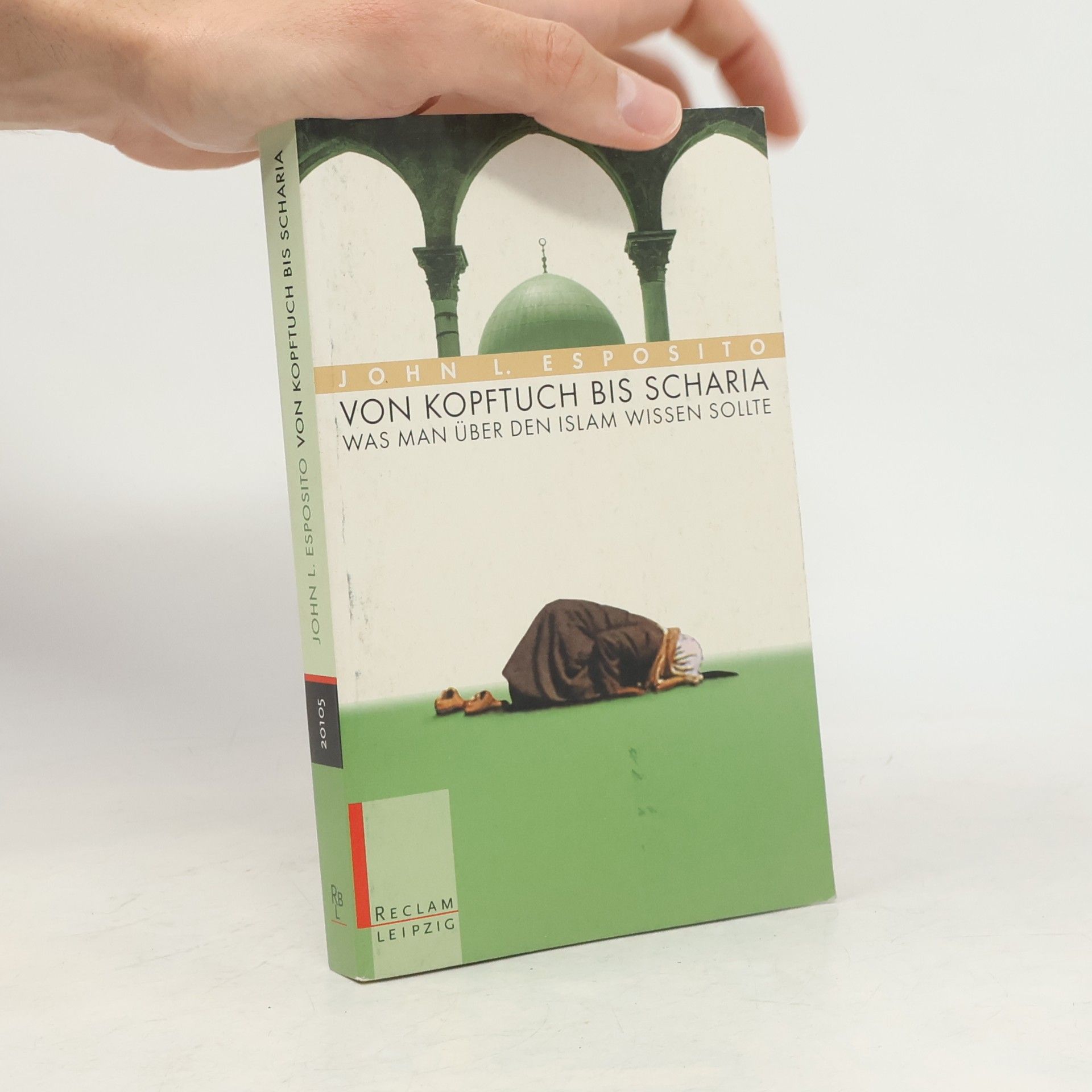 John L. Esposito Von Kopftuch bis Scharia. Was man über den Islam wissen sollte