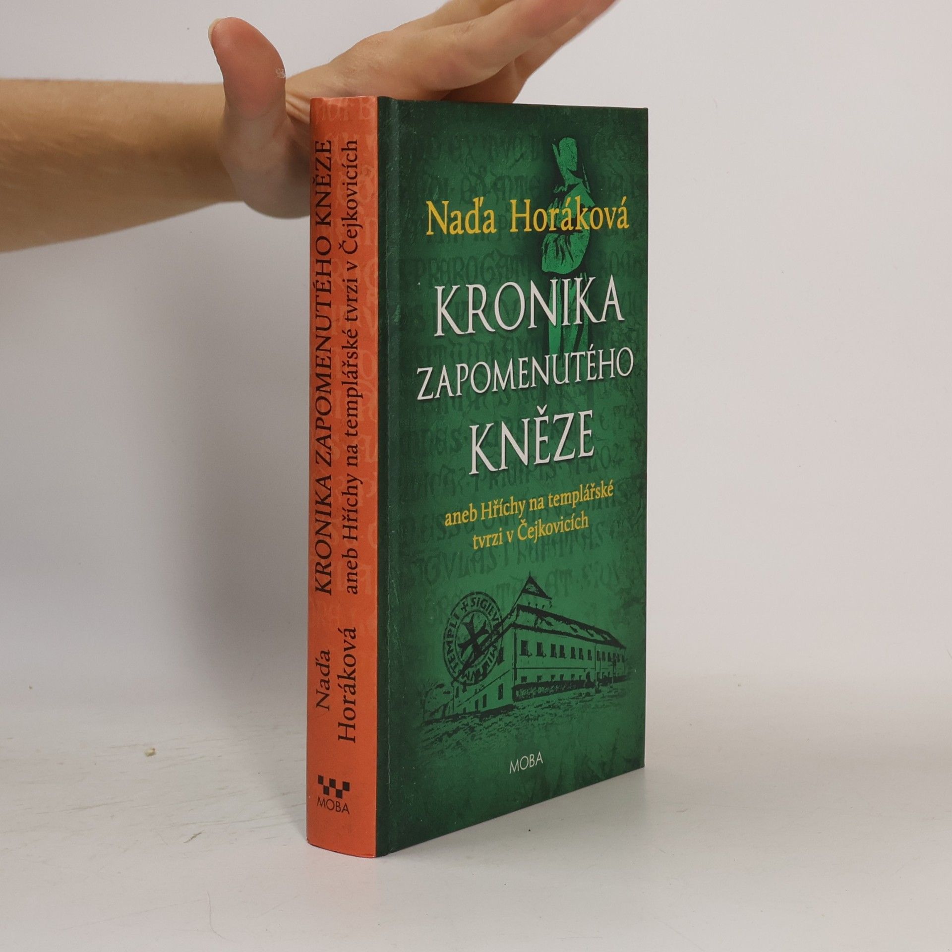 Naďa Horáková Kronika zapomenutého kněze. Aneb hříchy na templářské tvrzi v Čejkovicích