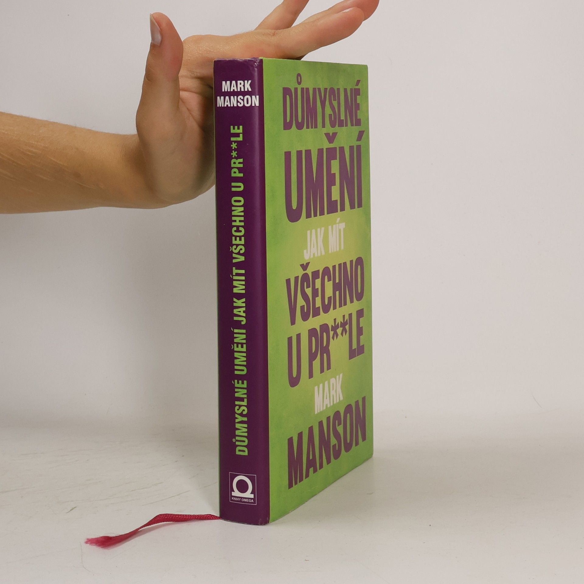Mark Manson Důmyslné umění, jak mít všechno u pr**le