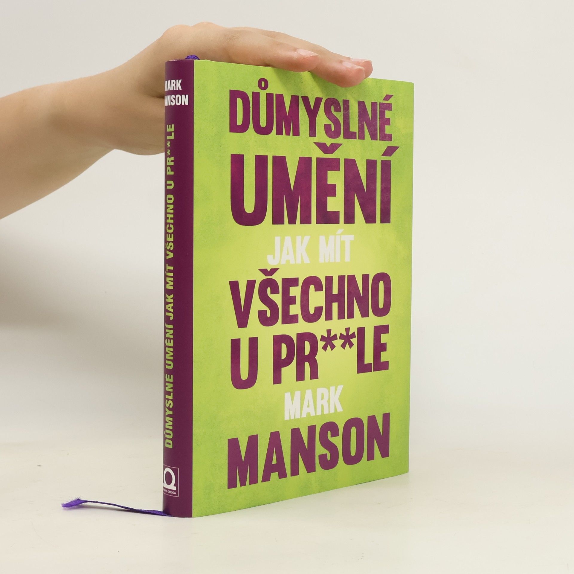 Mark Manson Důmyslné umění, jak mít všechno u pr**le
