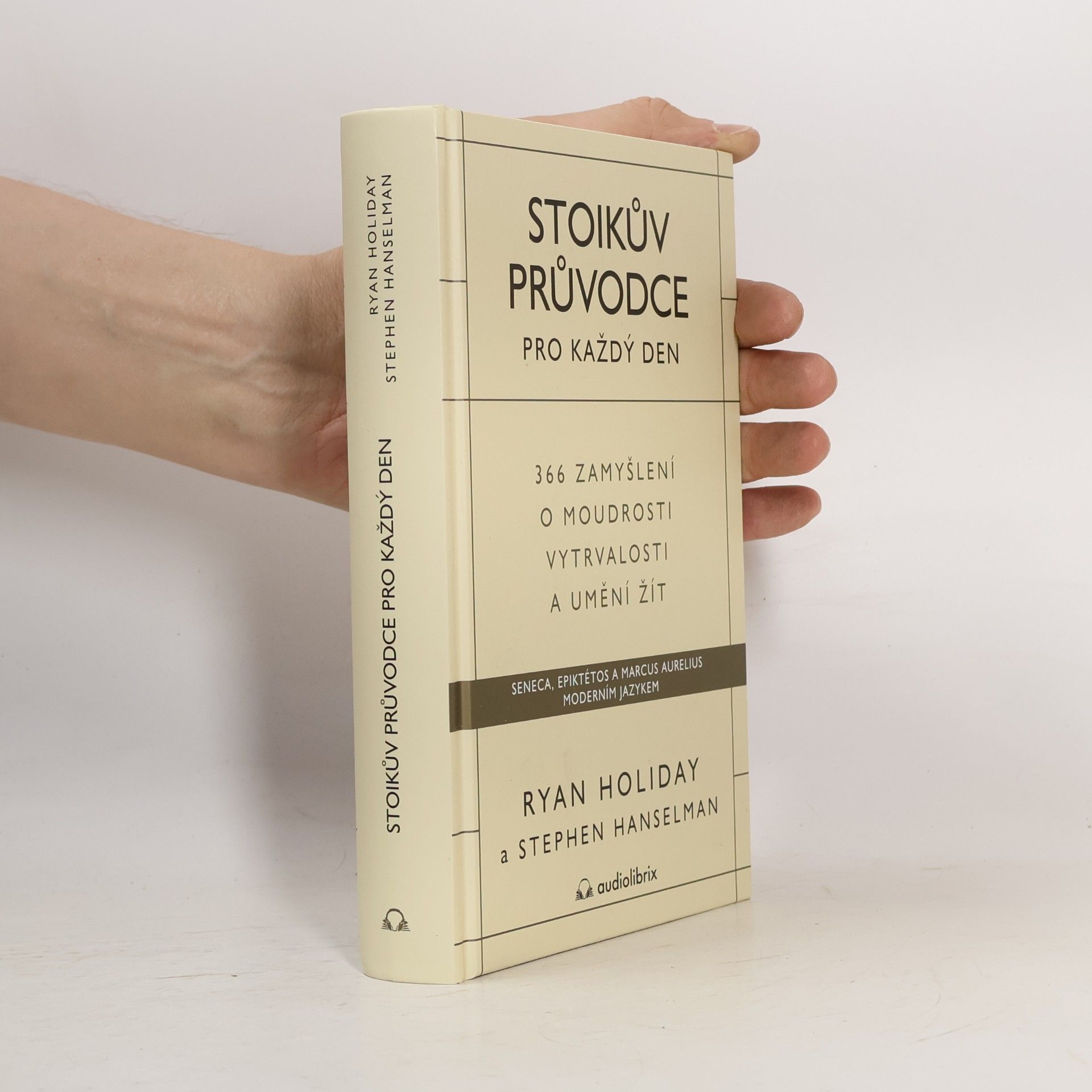 Ryan Holiday Stoikův průvodce pro každý den : 366 zamyšlení o moudrosti, vytrvalosti a umění žít