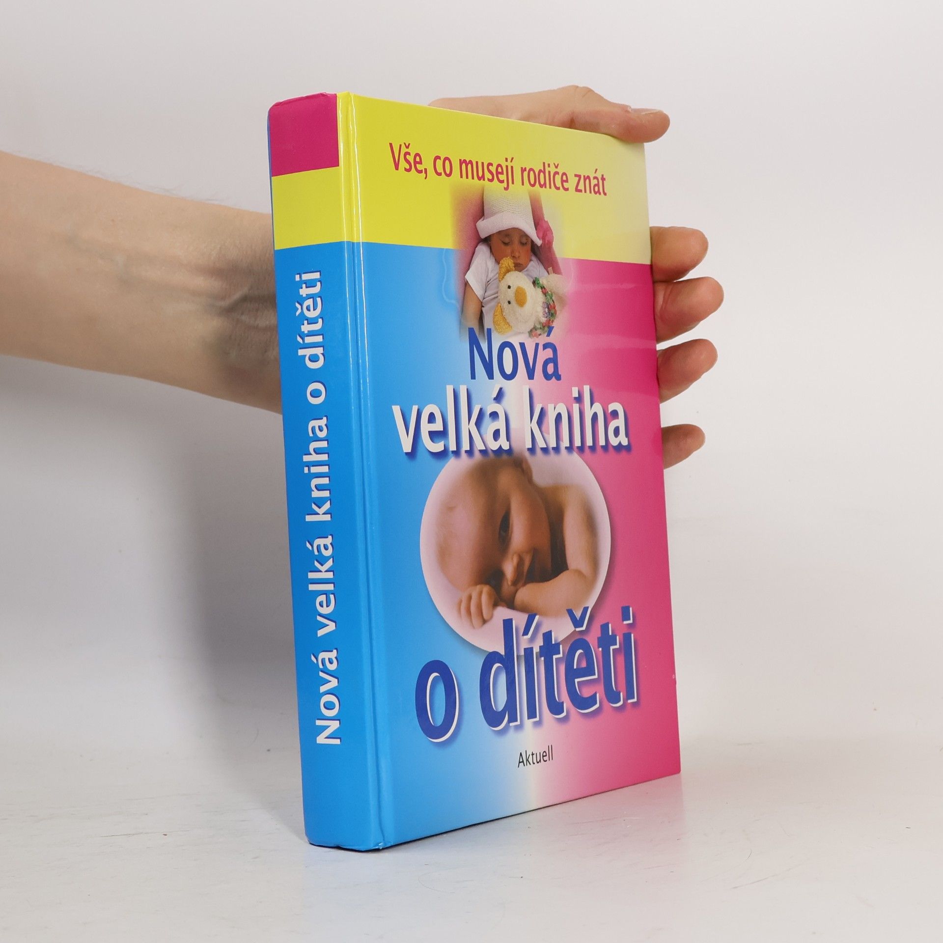 Various authors Nová velká kniha o dítěti : vše, co musejí rodiče znát