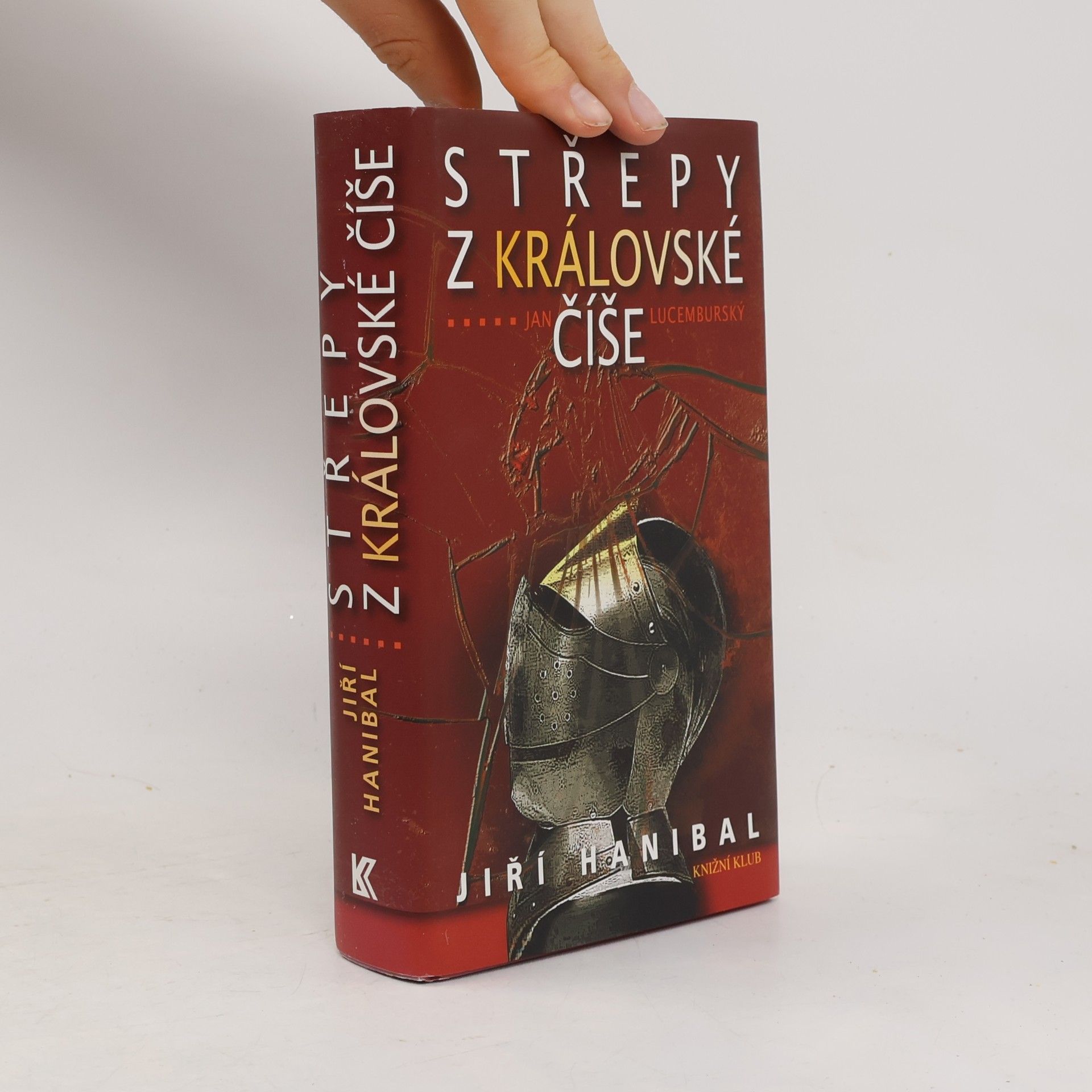 Jiří Hanibal Střepy z královské číše: Jan Lucemburský