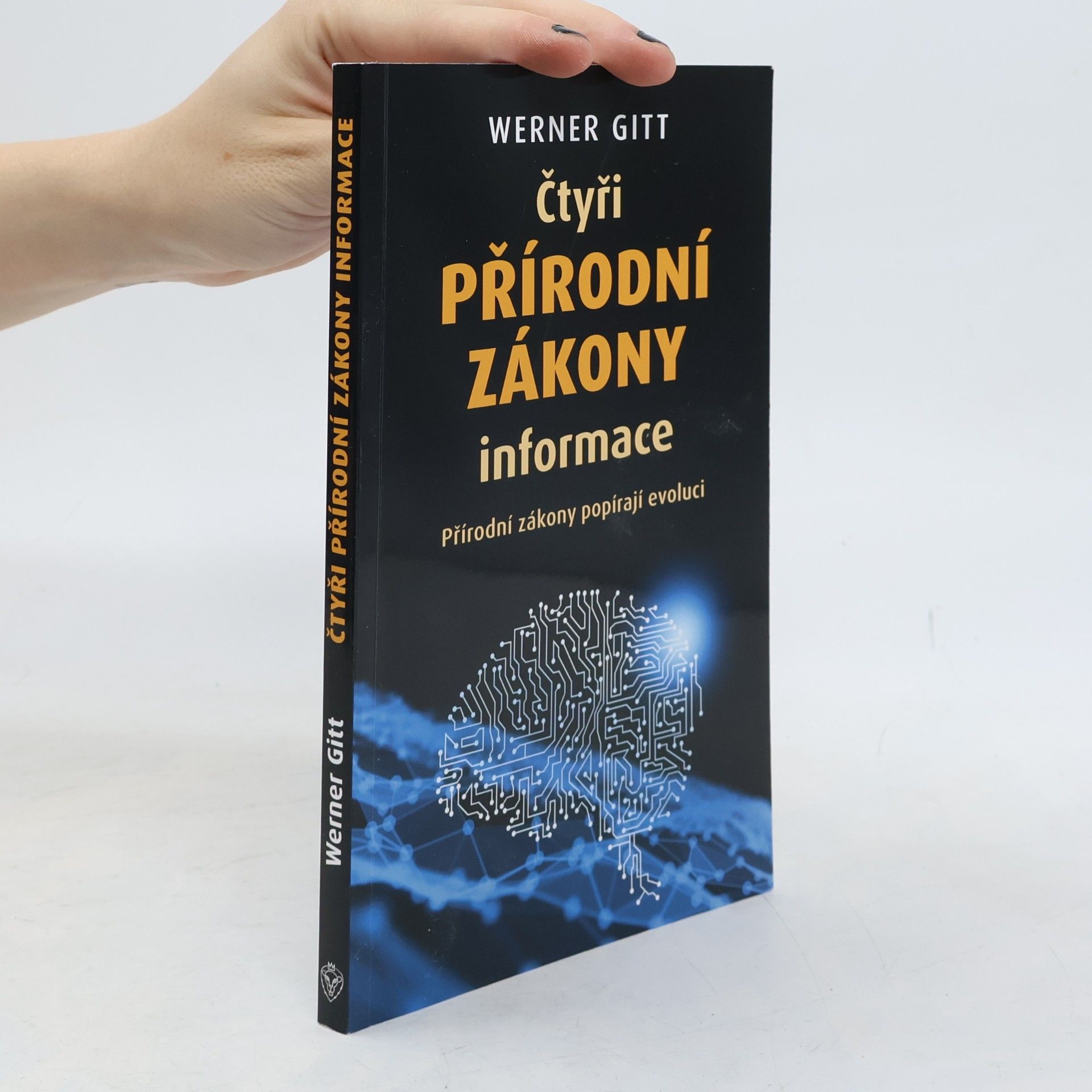 Werner Gitt Čtyři přírodní zákony informace: Přírodní zákony popírají evoluci