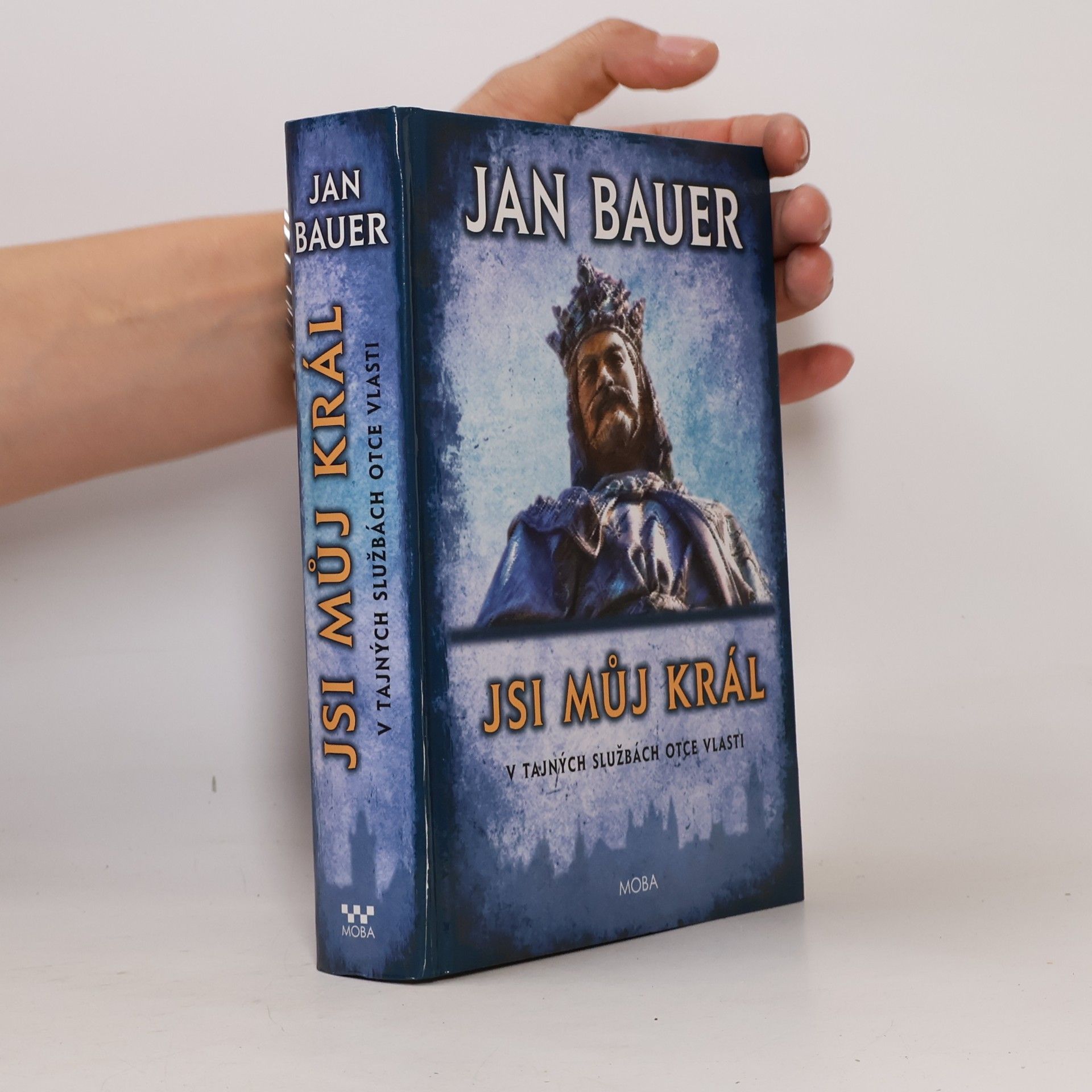 Jan Bauer Jsi můj král: V tajných službách Otce vlasti