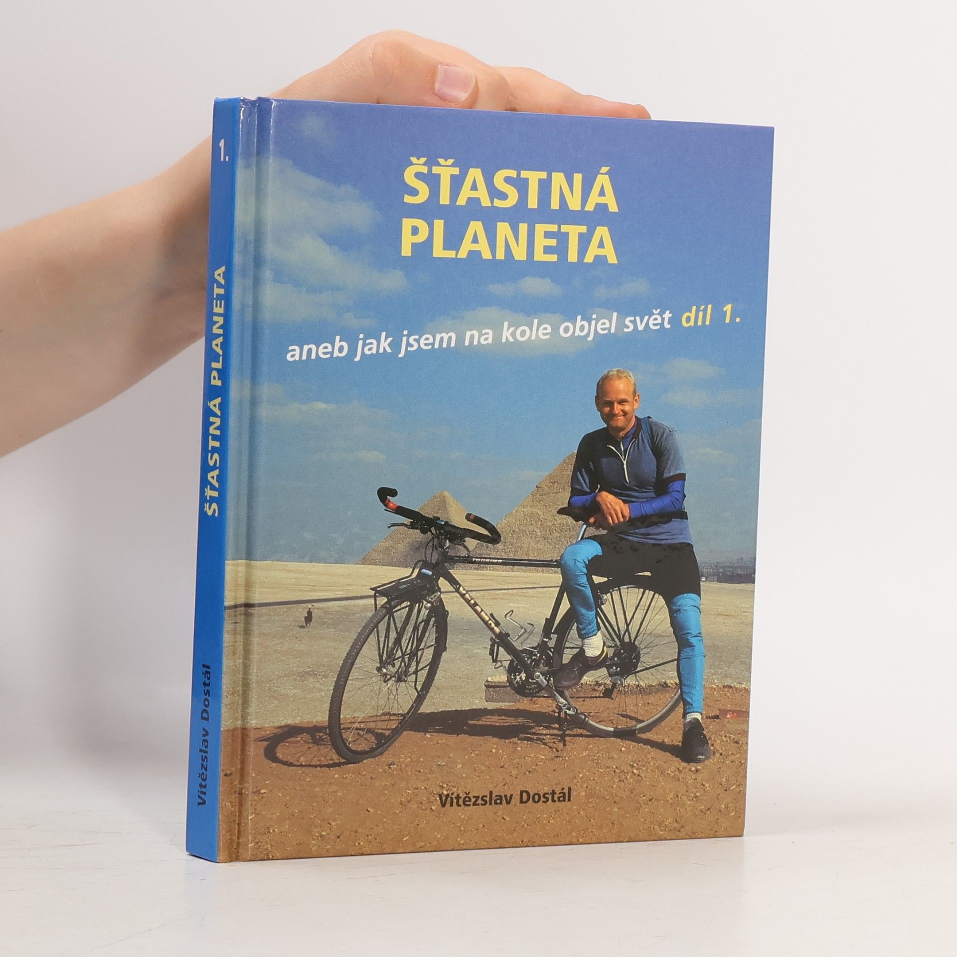 Vítězslav Dostál Šťastná planeta aneb jak jsem na kole objel svět 1.