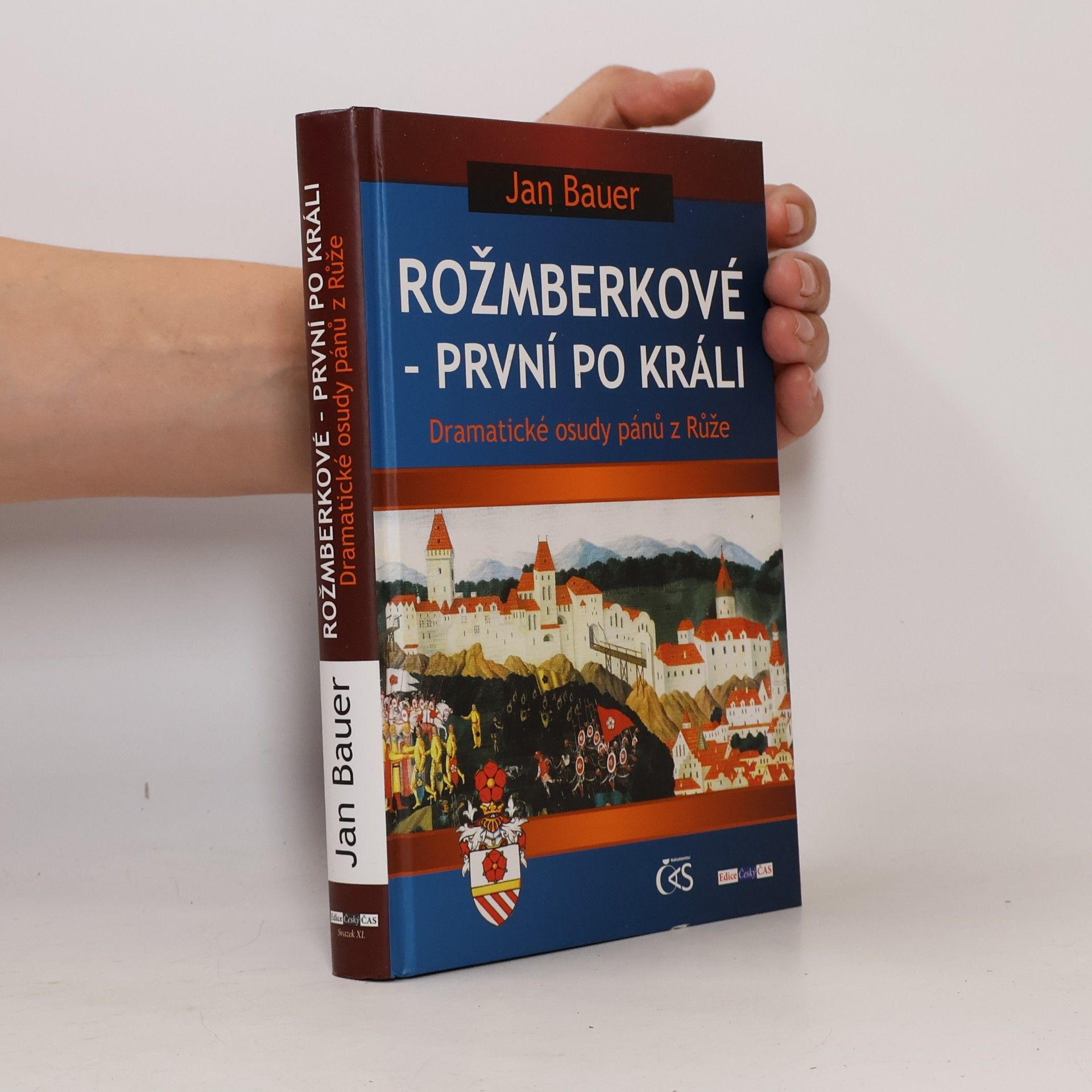 Jan Bauer Rožmberkové - první po králi : dramatické osudy pánů z Růže
