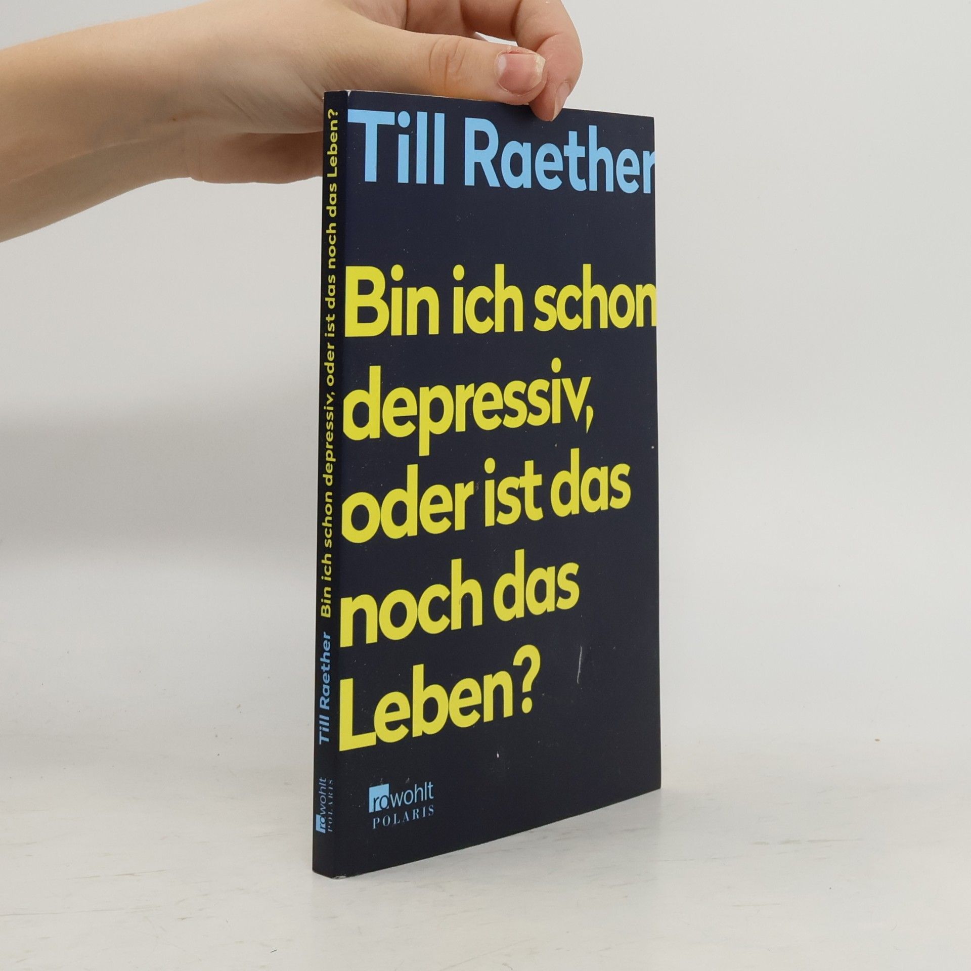 Till Raether Bin ich schon depressiv, oder ist das noch das Leben?
