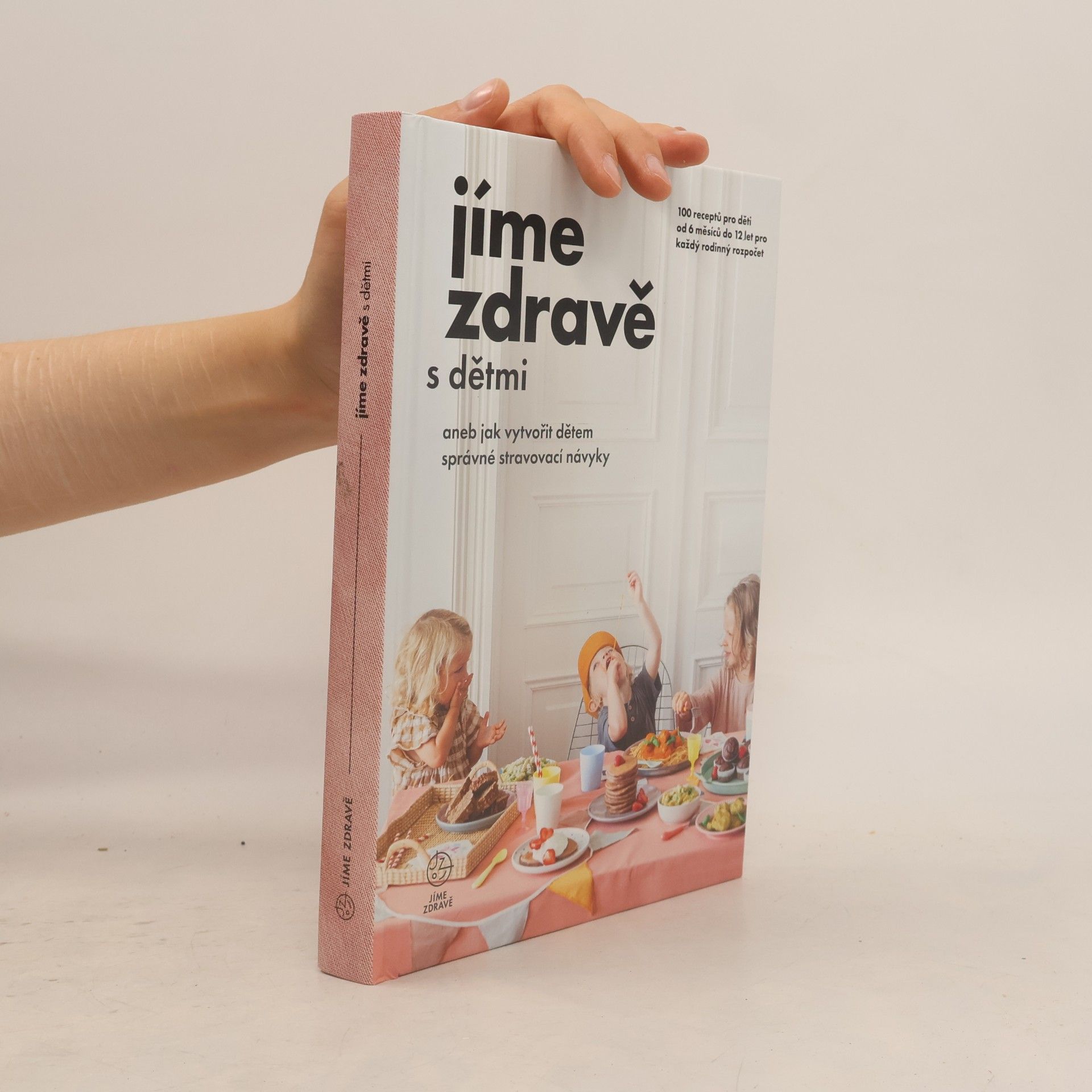 Collectif d'auteurs Jíme zdravě s dětmi, aneb, Jak vytvořit dětem správné stravovací návyky