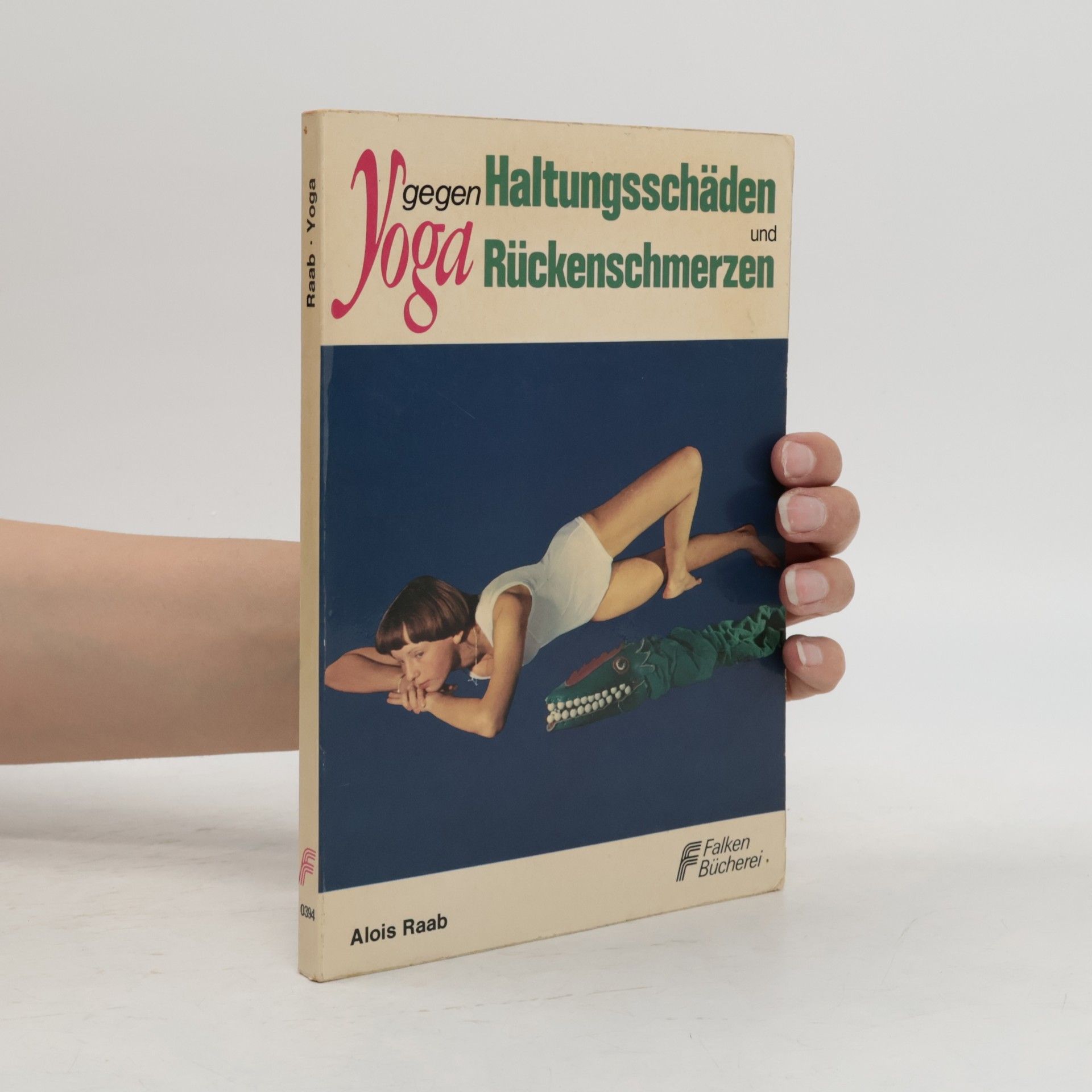 Alois Raab Yoga. Gegen Haltungsschäden und Rückenschmerzen