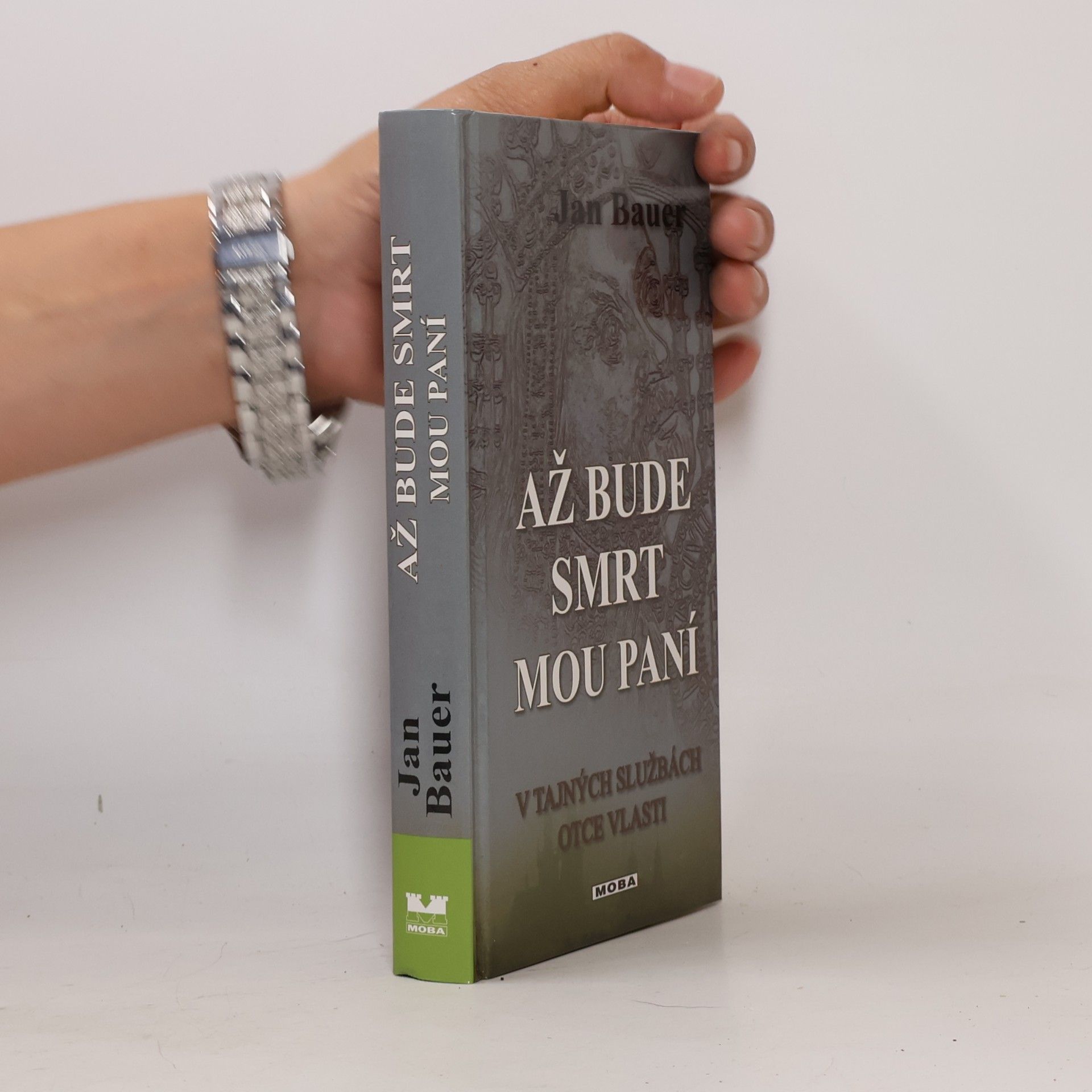 Jan Bauer Až bude smrt mou paní. V tajných službách Otce vlasti