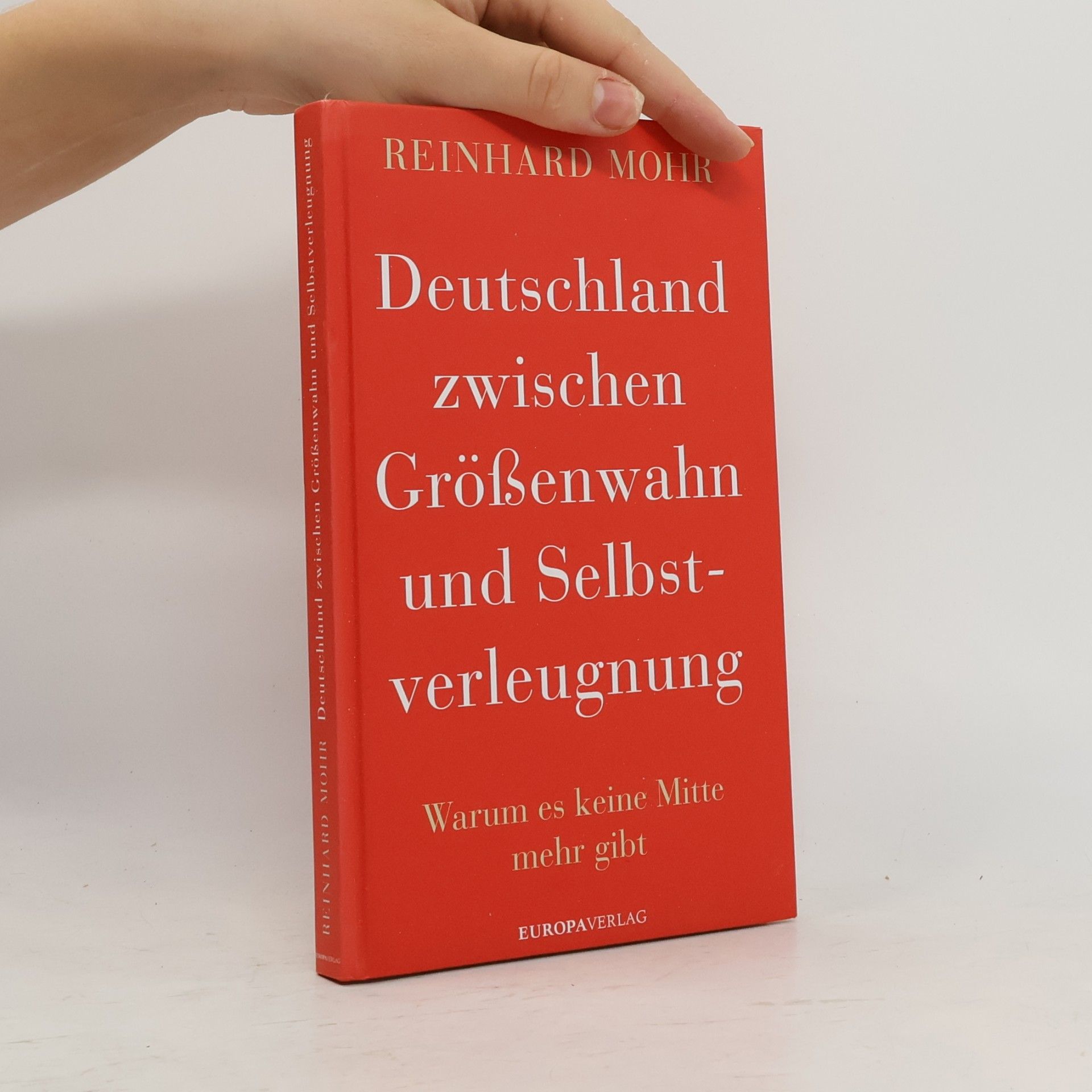 Reinhard Mohr Deutschland zwischen Größenwahn und Selbstverleugnung