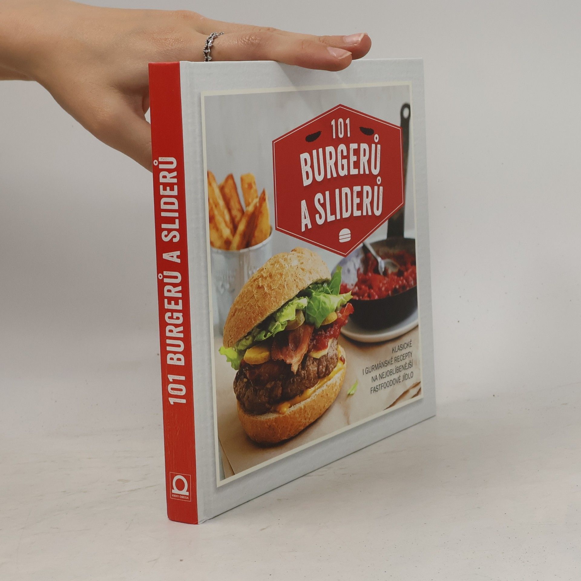 Sára Lebedová 101 burgerů a sliderů : klasické i gurmánské recepty na nejoblíbenější fastfoodové jídlo
