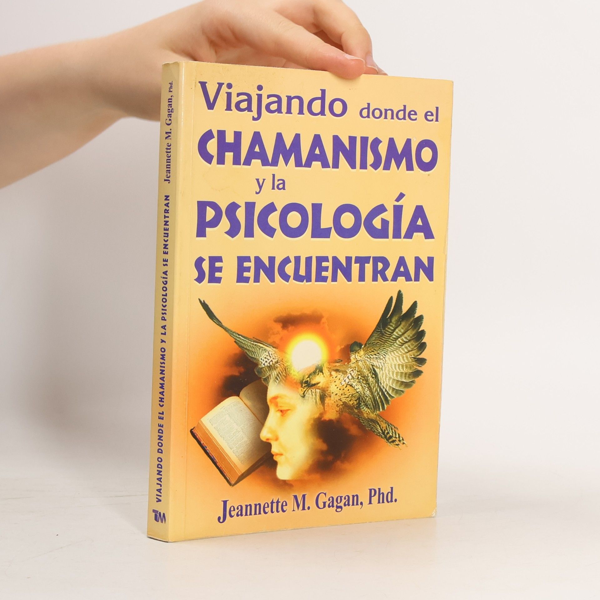 Jeannette M. Gagan Viajando, donde el chamanismo y la psicologfa se encuentran/ Traveling, where the shamanism and psychology are meet