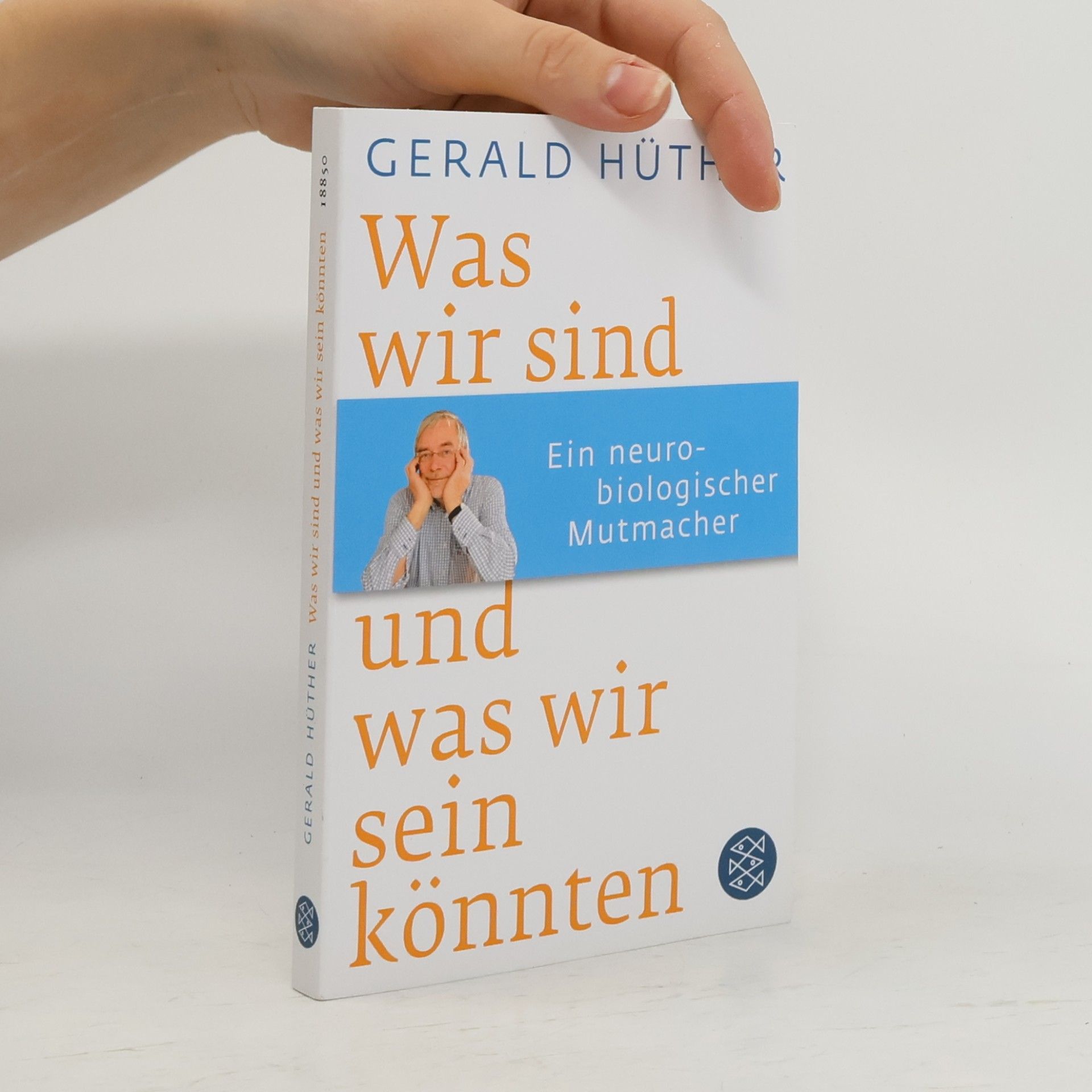 Gerald Hüther Was wir sind und was wir sein könnten