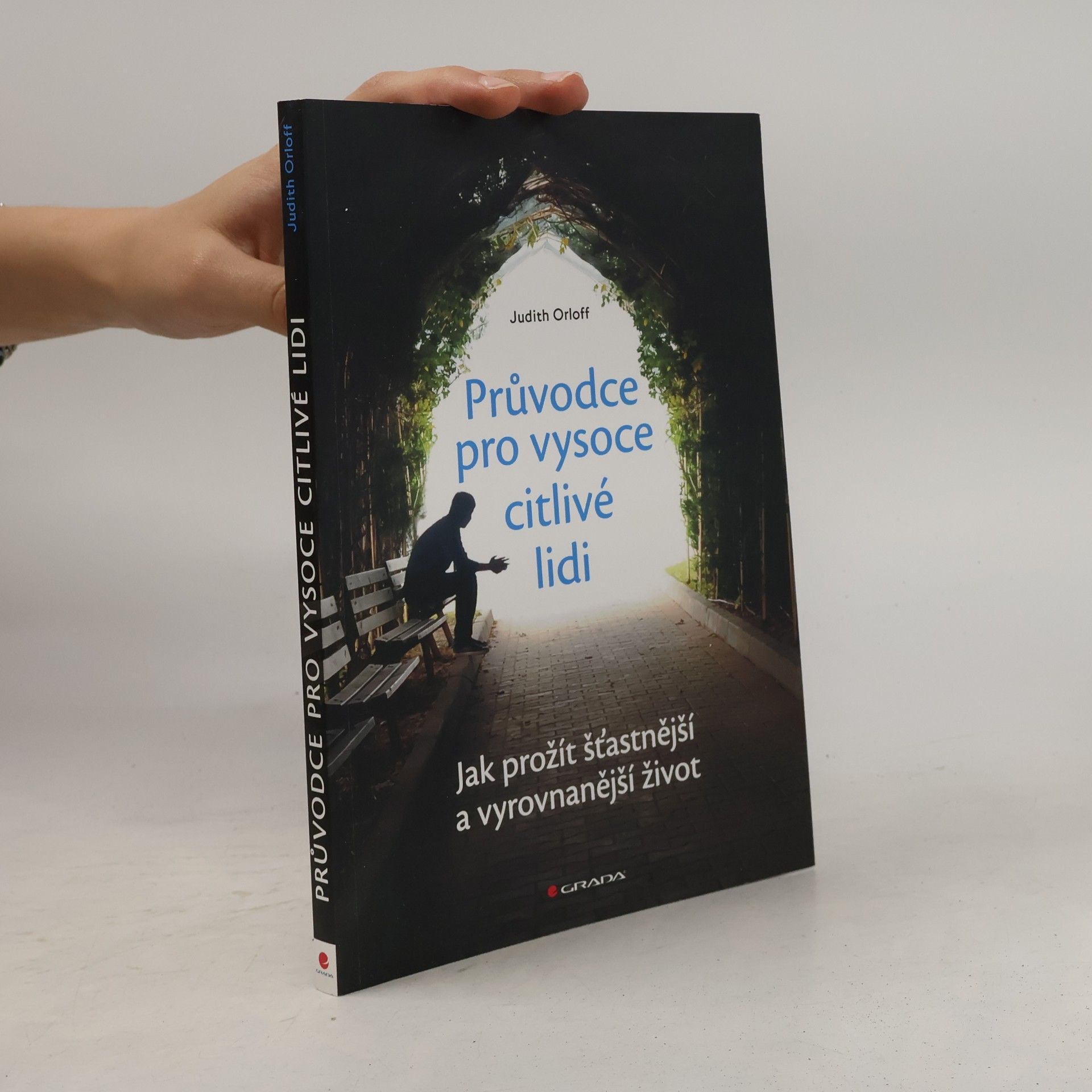 Judith Orloff Průvodce pro vysoce citlivé lidi. Jak prožít šťastnější a vyrovnanější život