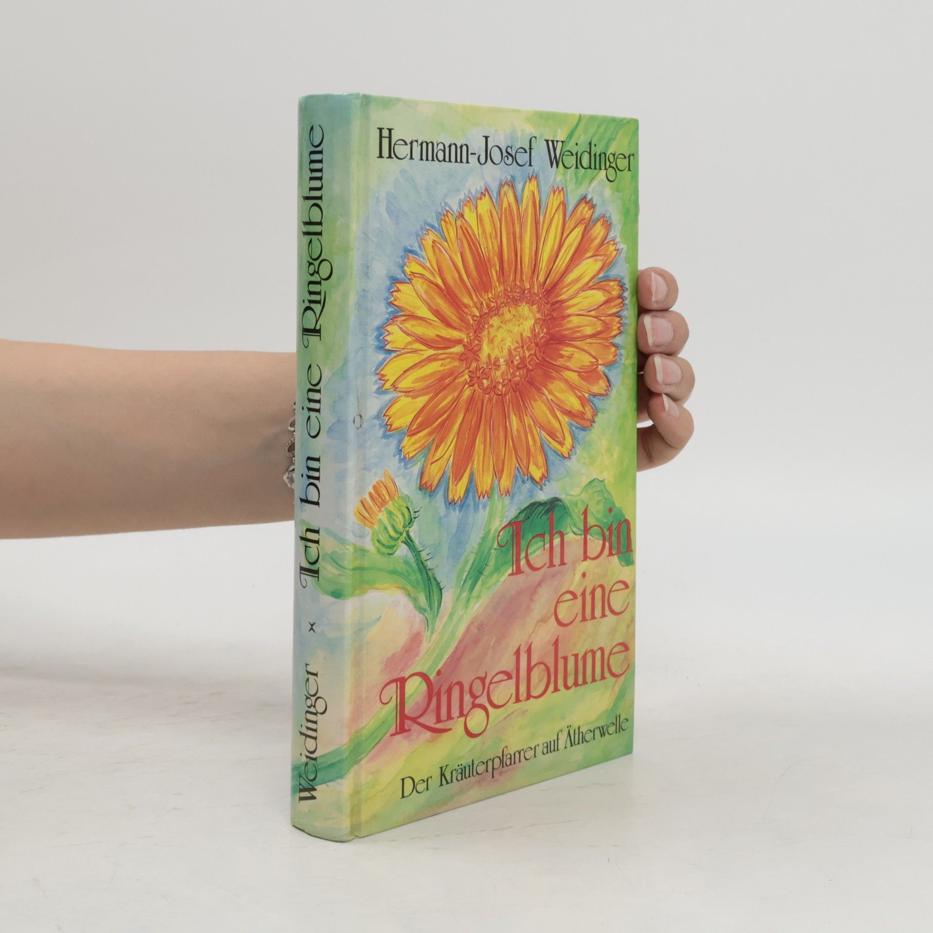 Hermann-Josef Weidinger Ich bin eine Ringelblume