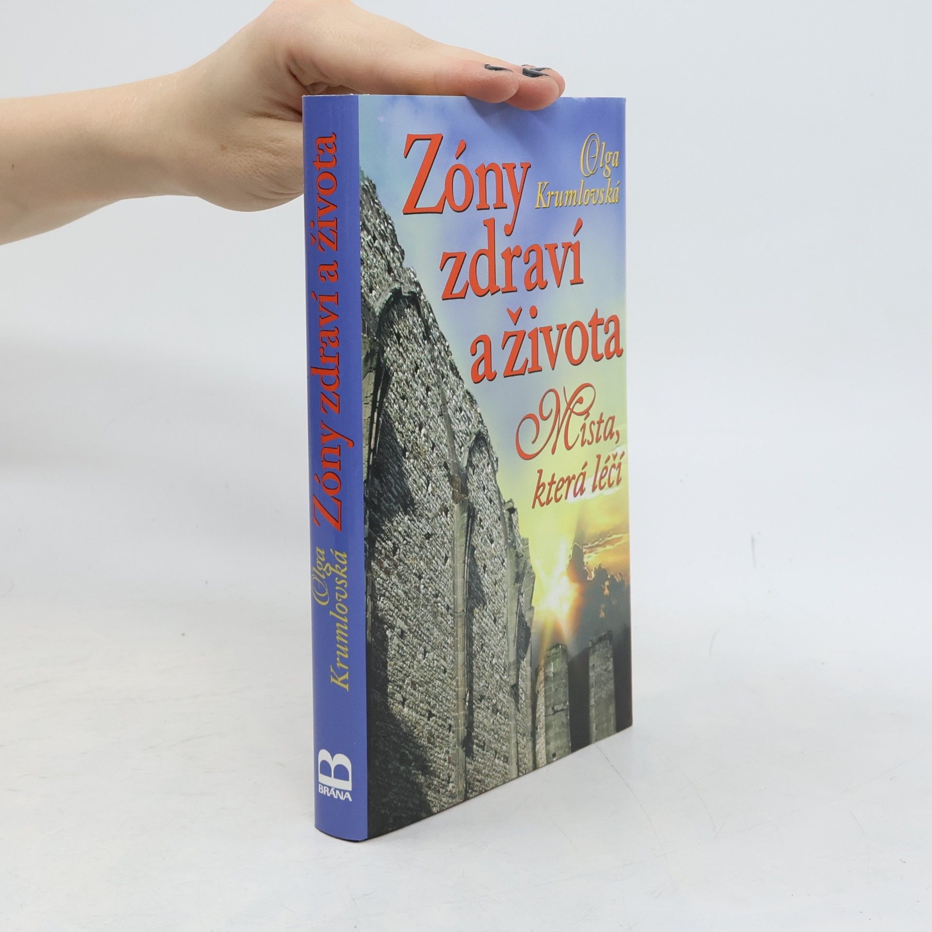 Olga Krumlovská Zóny zdraví a života - Místa, která léčí
