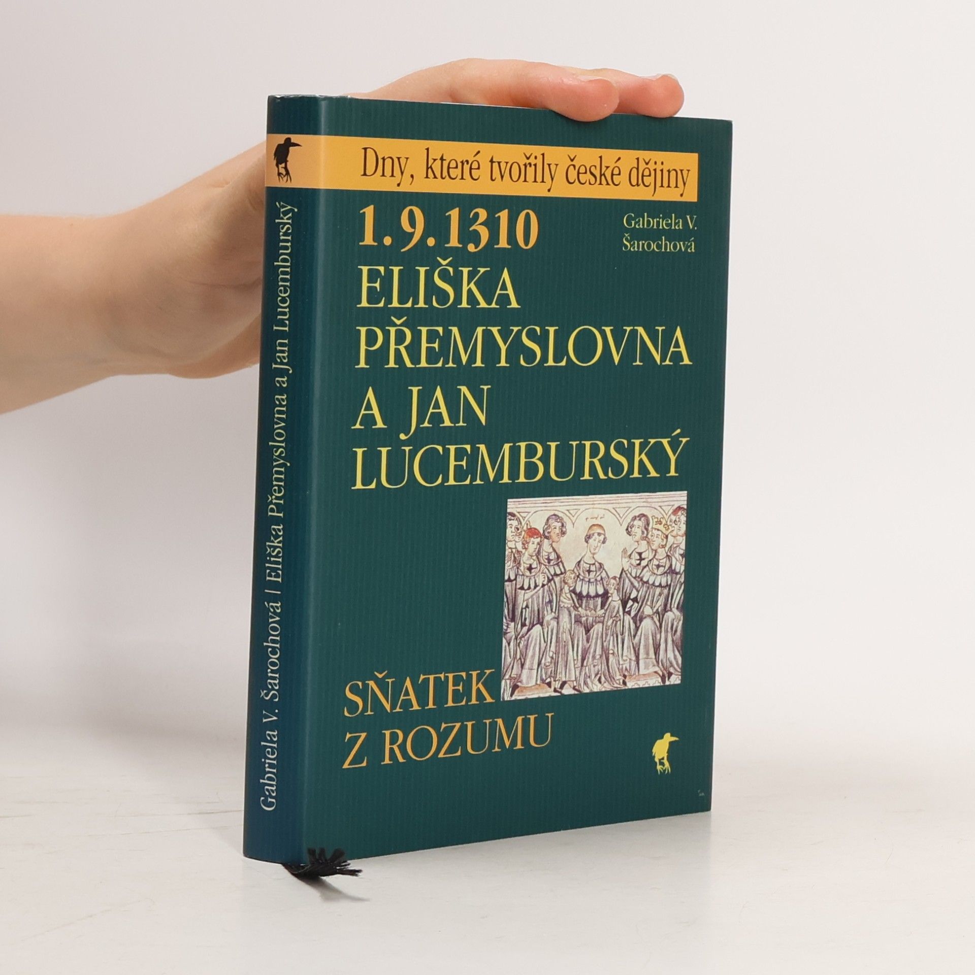 Gabriela V. Šarochová 1.9.1310 - Eliška Přemyslovna a Jan Lucemburský : sňatek z rozumu