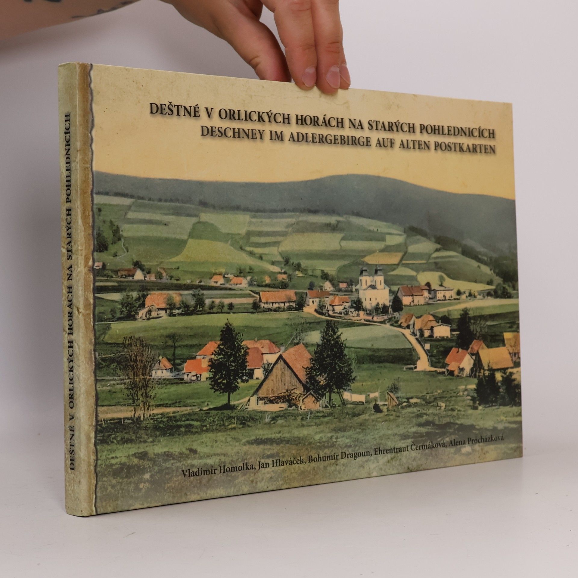 Kolektív autorov Deštné v Orlických horách na starých pohlednicích = Deschney im Adlergebirge auf alten Postkarten