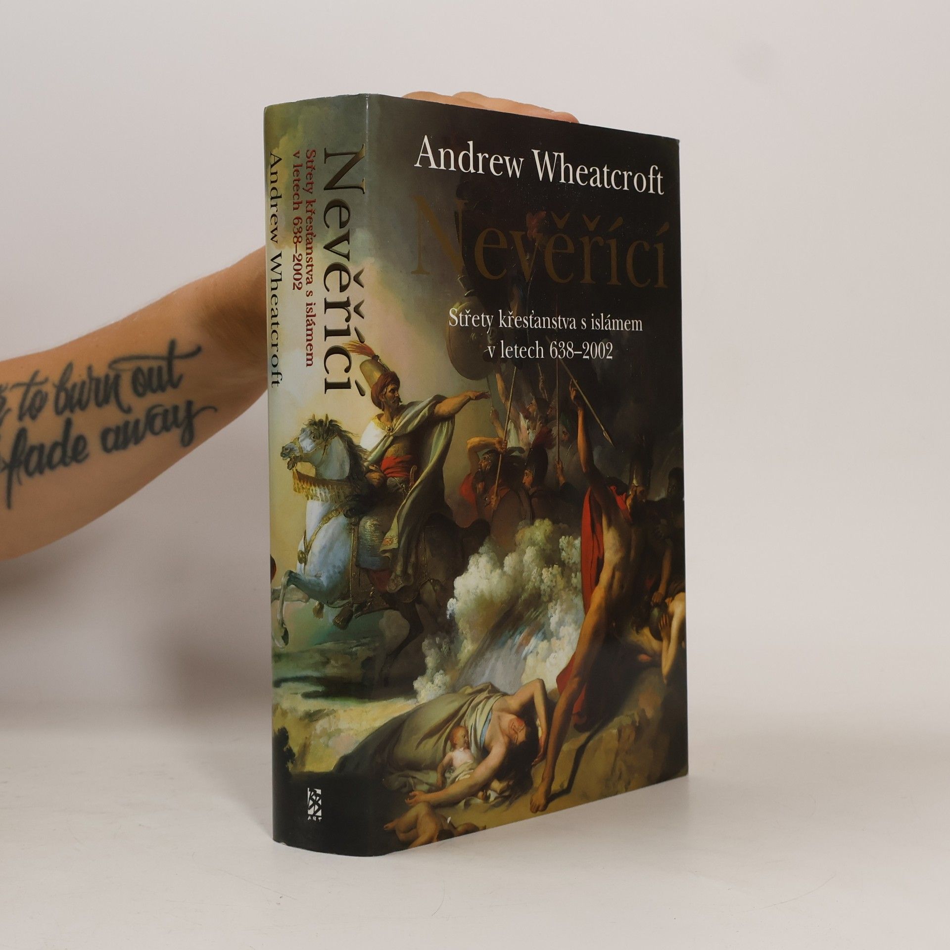 Andrew Wheatcroft Nevěřící: Střety křesťanstva s islámem v letech 638-2002