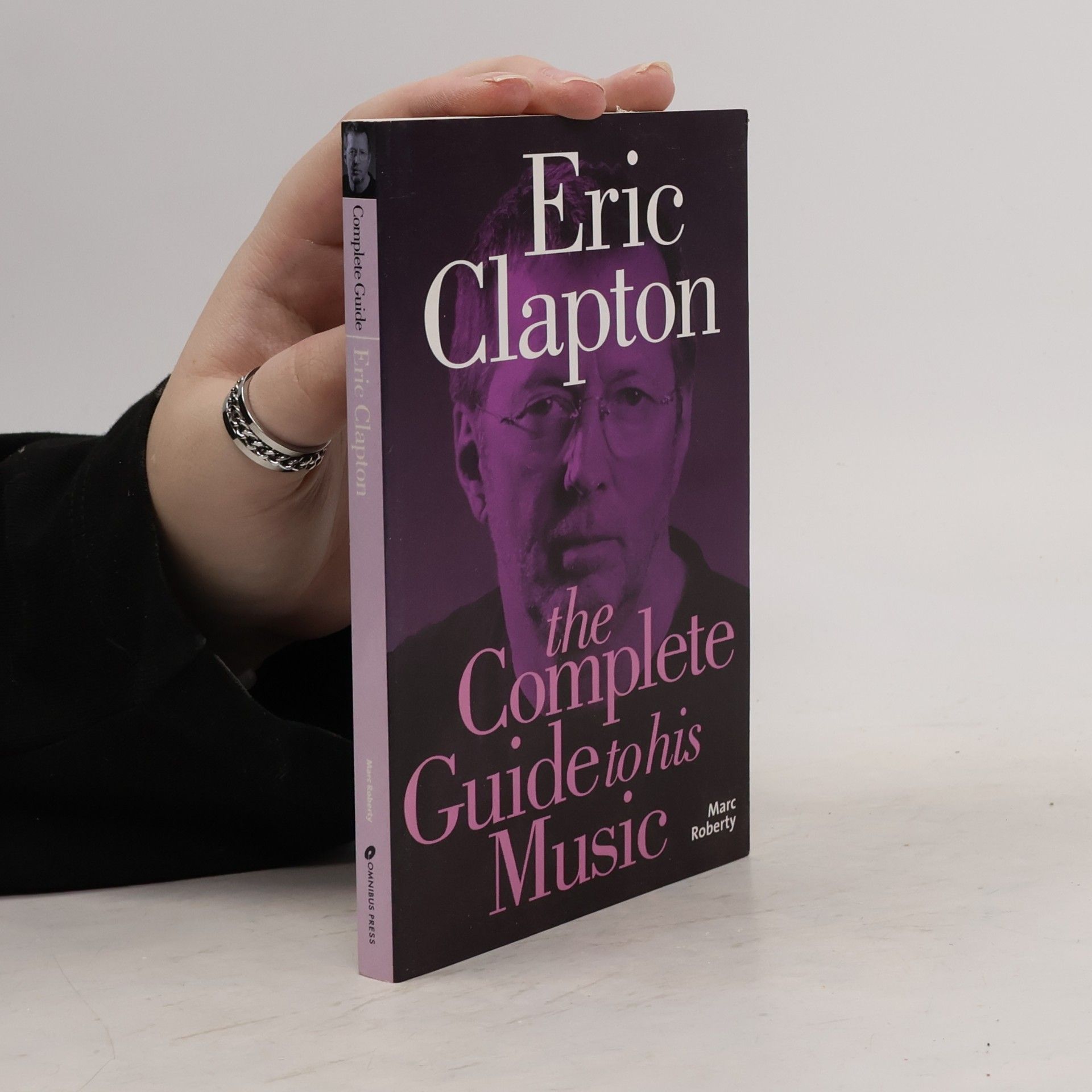 Marc Roberty Eric Clapton: The Complete Guide to his Music