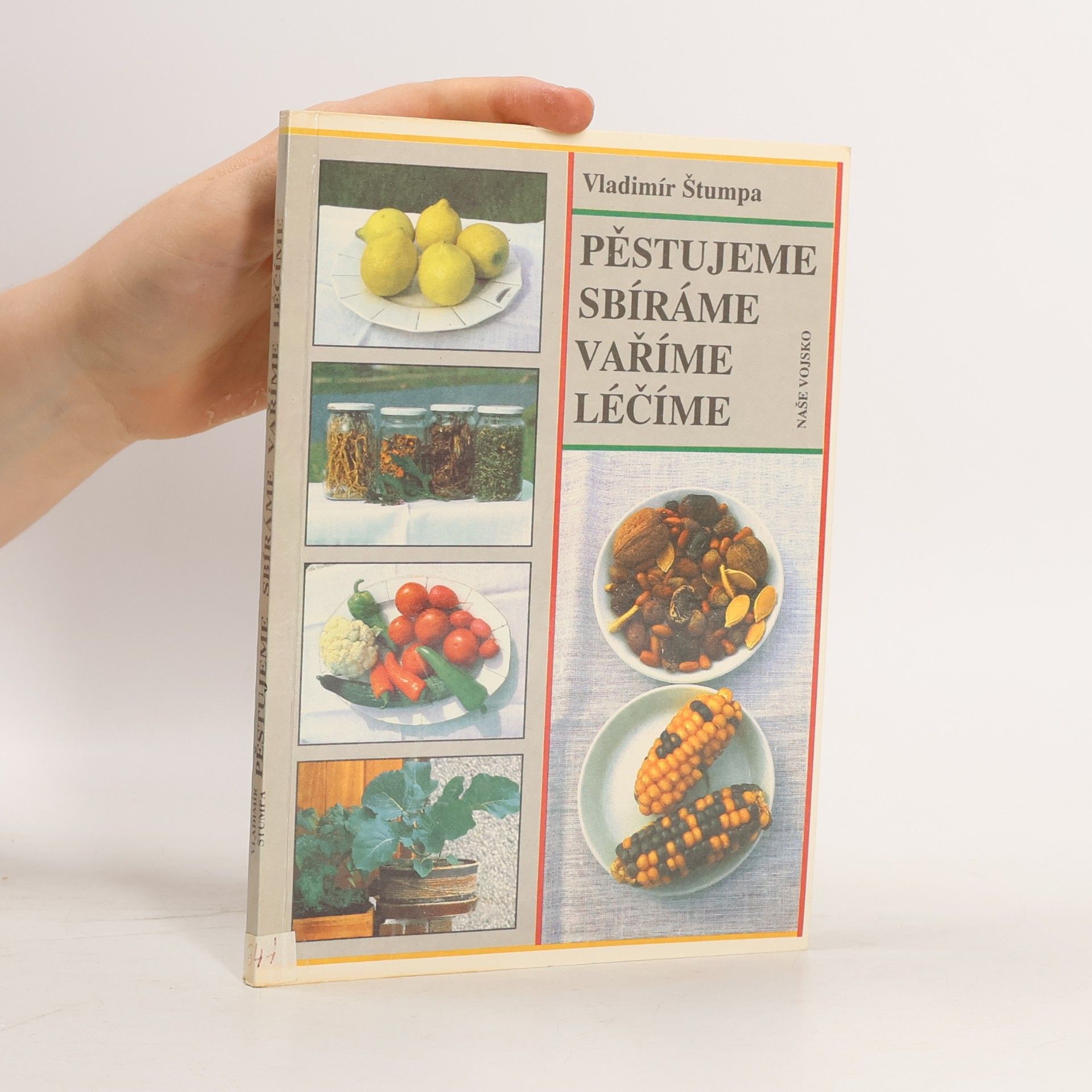 Vladimír Štumpa Pěstujeme, sbíráme, vaříme, léčíme
