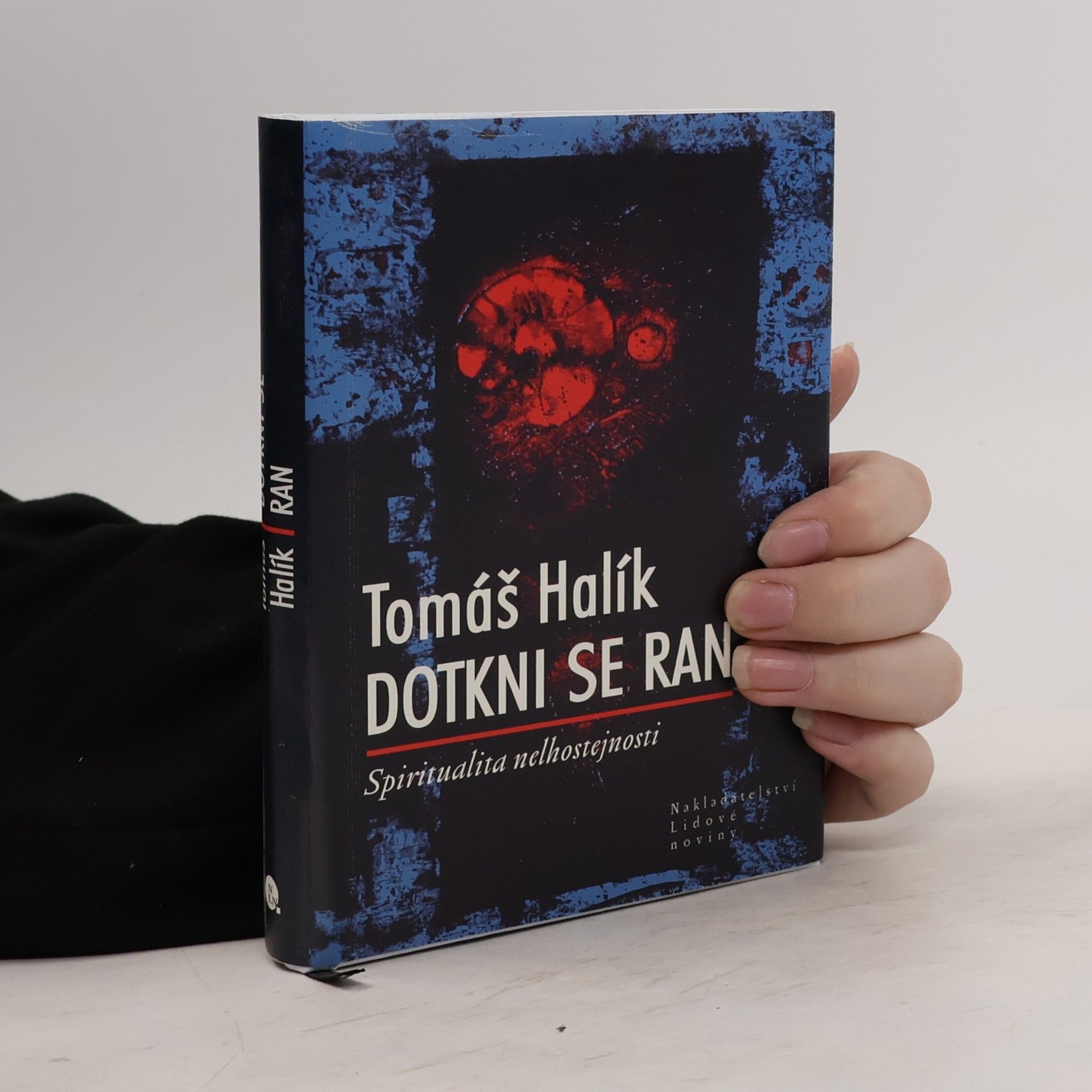 Tomáš Halík Dotkni se ran. Spiritualita nelhostejnosti