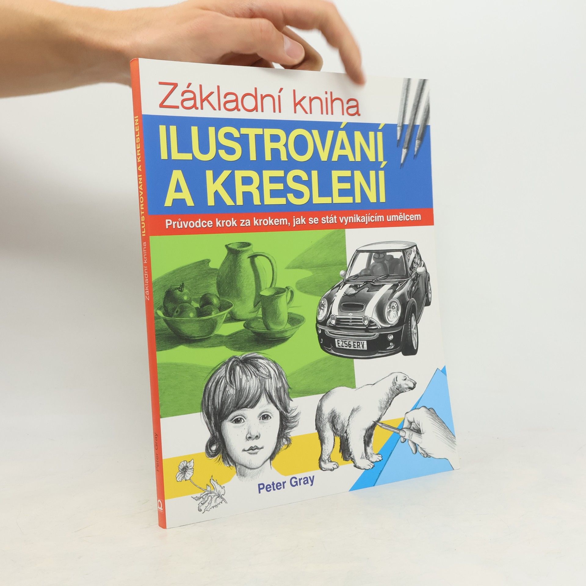 Jana Rosie Dvořáková Základní kniha ilustrování a kreslení. Průvodce krok za krokem, jak se stát vynikajícím umělcem