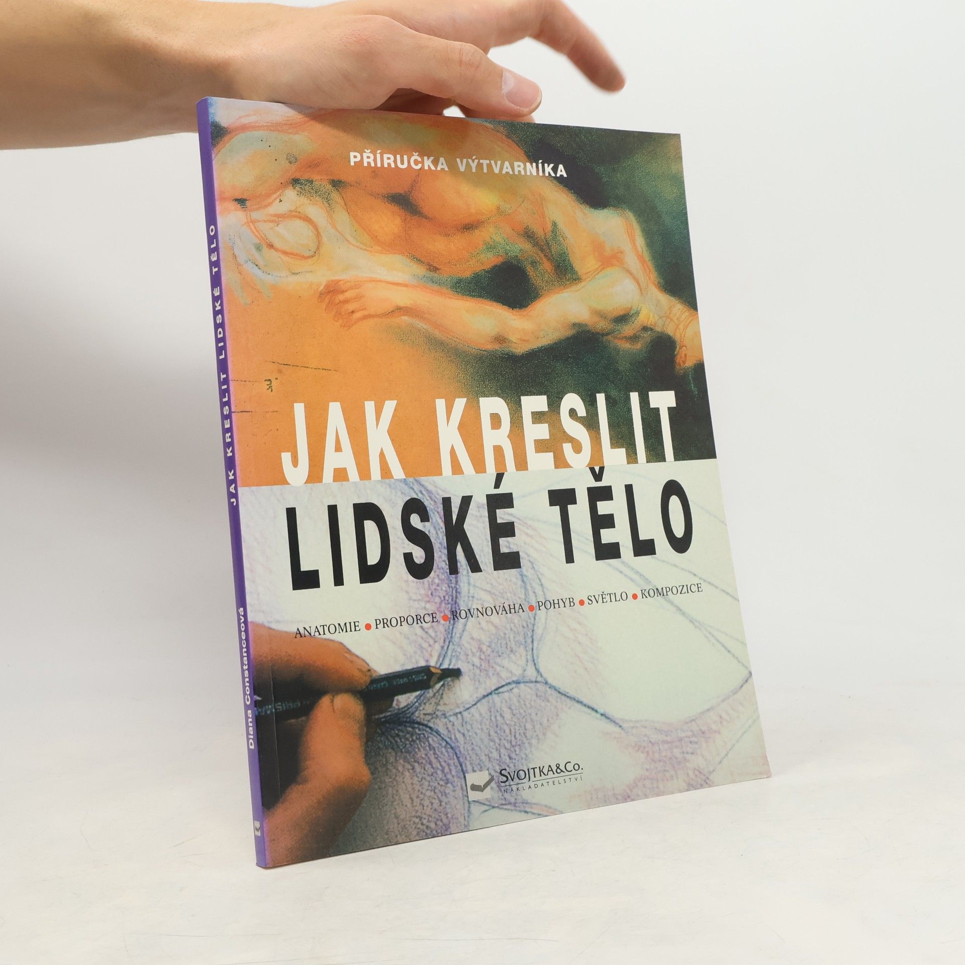 Diana Constance Jak kreslit lidské tělo: Anatomie, proporce, rovnováha, pohyb, světlo, kompozice