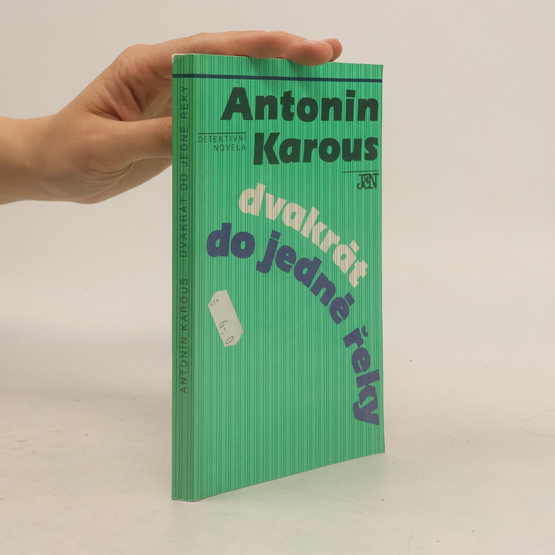 Karous Antonín Dvakrát do jedné řeky