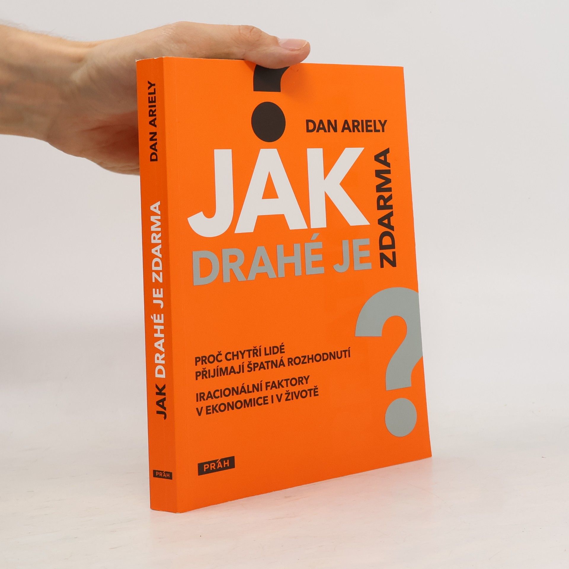 Dan Ariely Jak drahé je zdarma: Proč chytří lidé přijímají špatná rozhodnutí