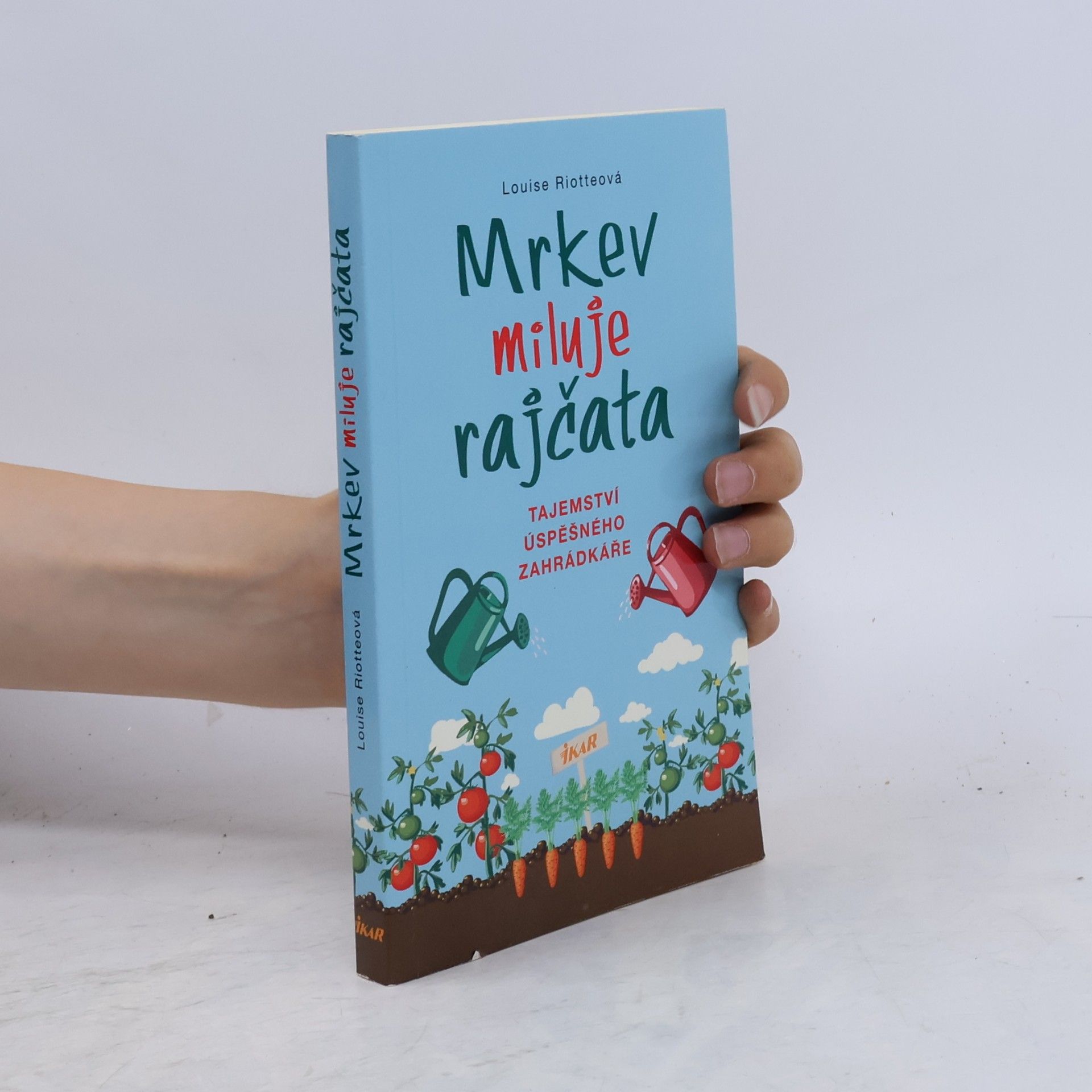 Louise Riotte Mrkev miluje rajčata: Tajemství úspěšného zahrádkáře