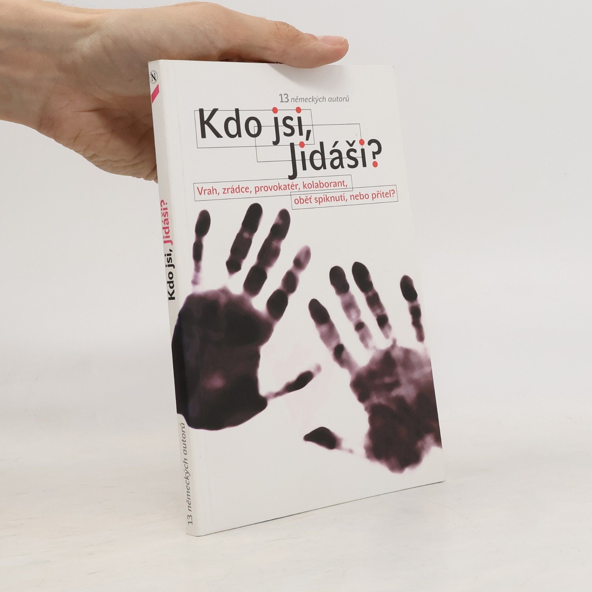 Autores varios Kdo jsi, Jidáši? : vrah, zrádce, provokatér, kolaborant, oběť spiknutí, nebo přítel?
