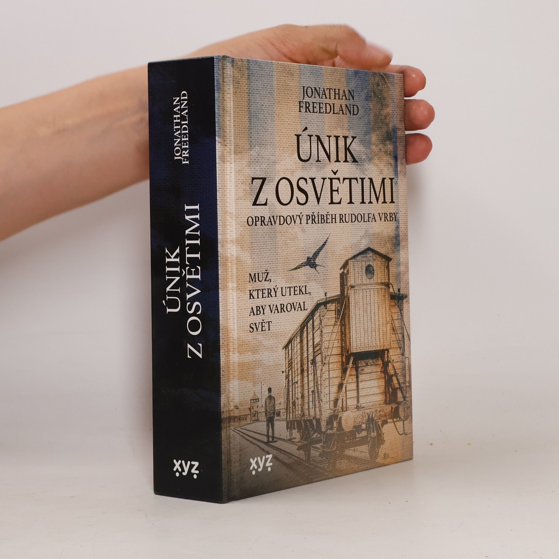 Jonathan Freedland Únik z Osvětimi. Muž, který utekl, aby varoval svět
