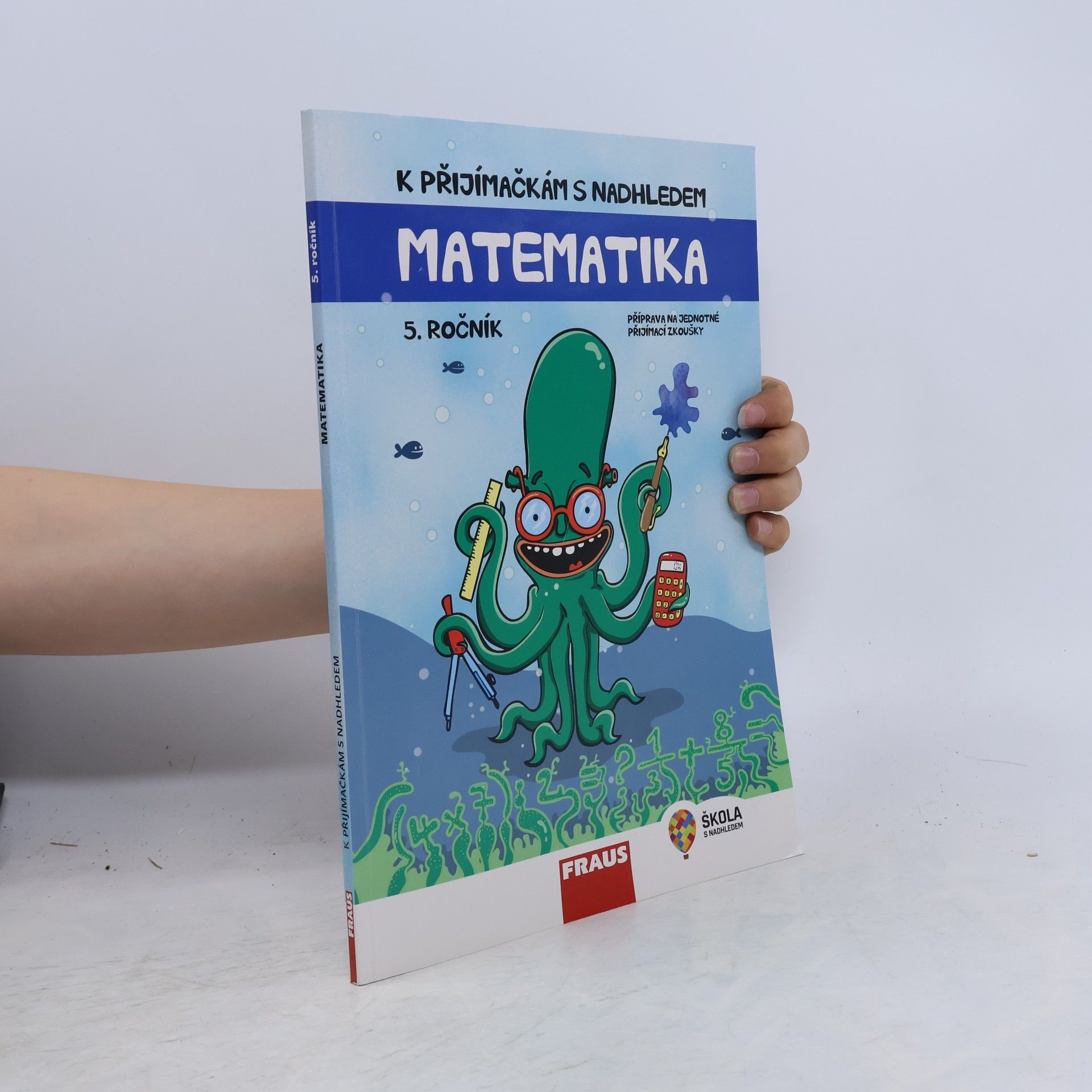 Hana Kuřítková K přijímačkám s nadhledem : příprava na jednotné přijímací zkoušky : matematika : 5. ročník