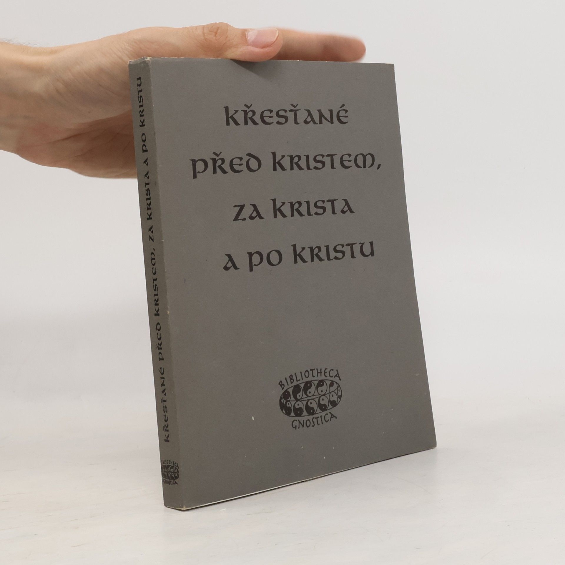 Jan A. Kozák Křesťané před Kristem, za Krista a po Kristu