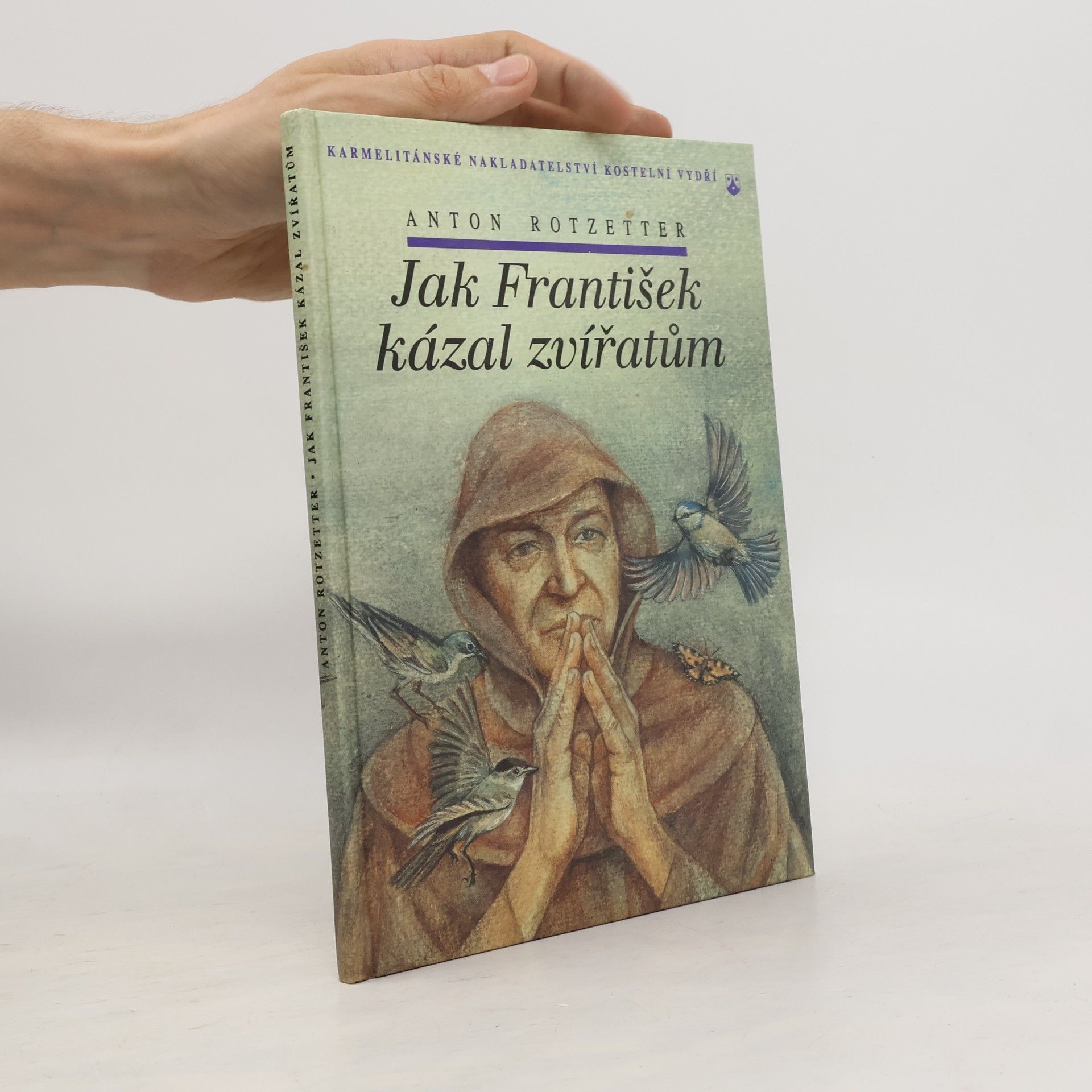 Anton Rotzetter Jak František kázal zvířatům