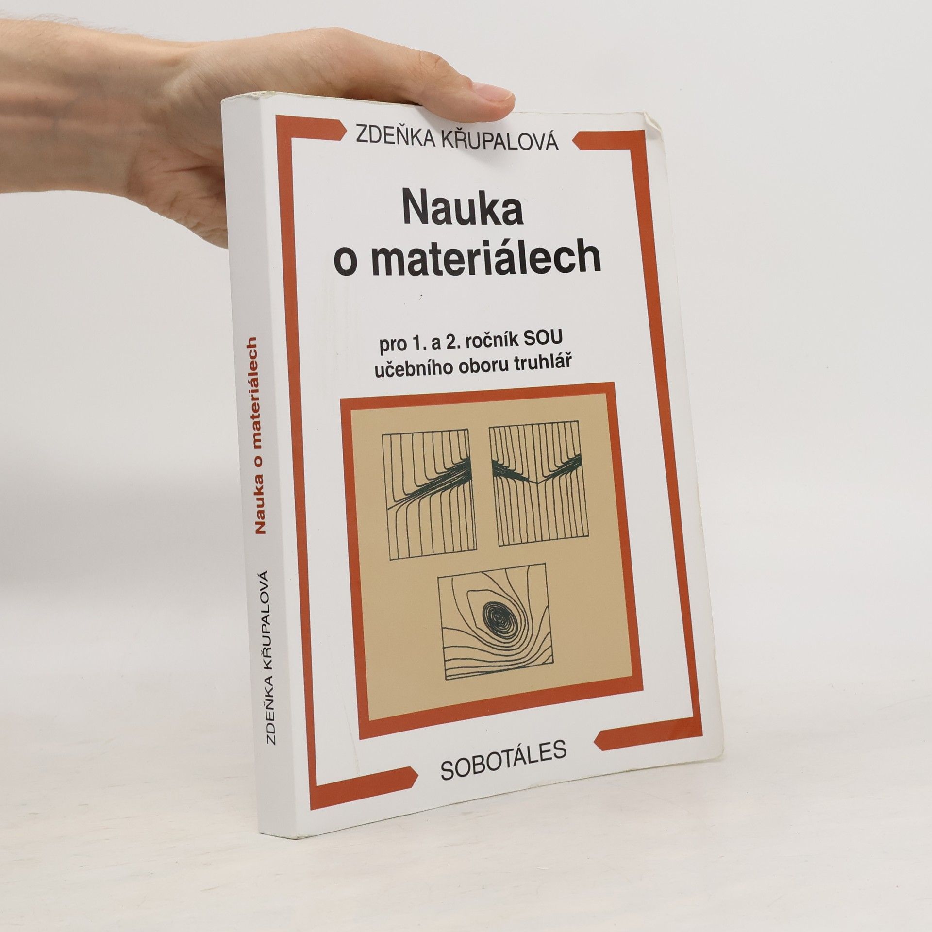 Zdeňka Křupalová Nauka o materiálech : pro 1. a 2. ročník SOU učebního oboru truhlář