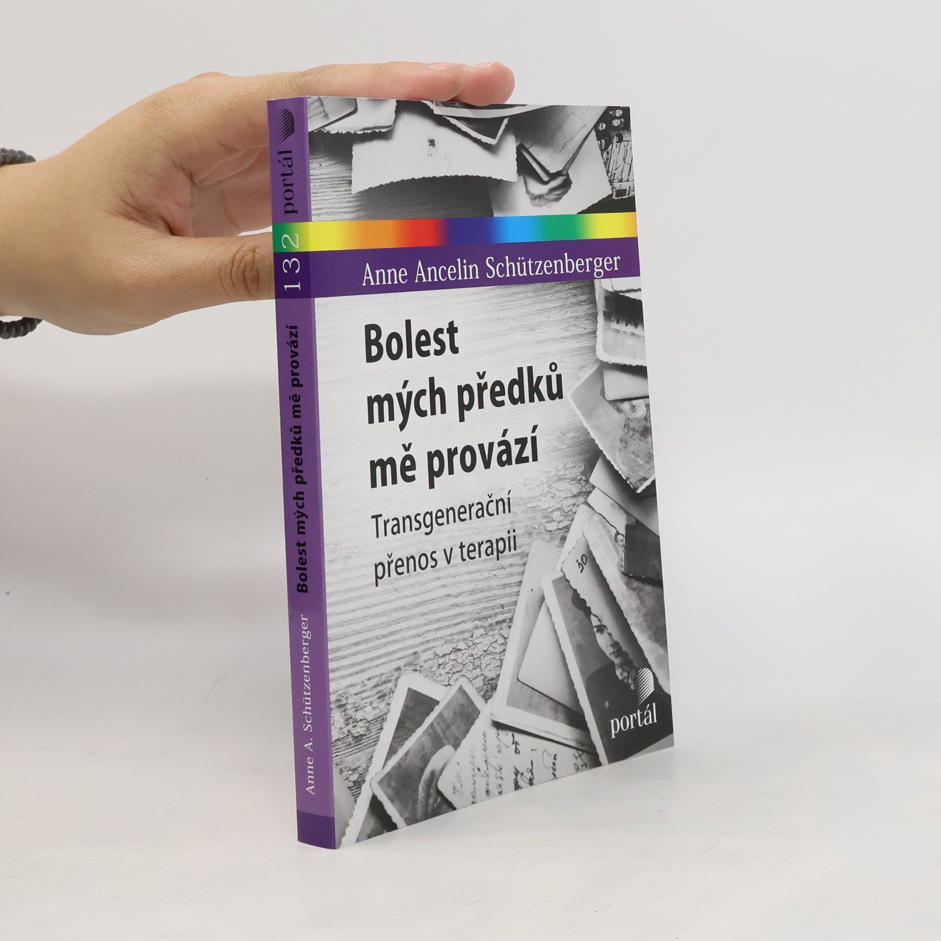 Anne Ancelin Schützenberger Bolest mých předků mě provází : transgenerační přenos v terapii