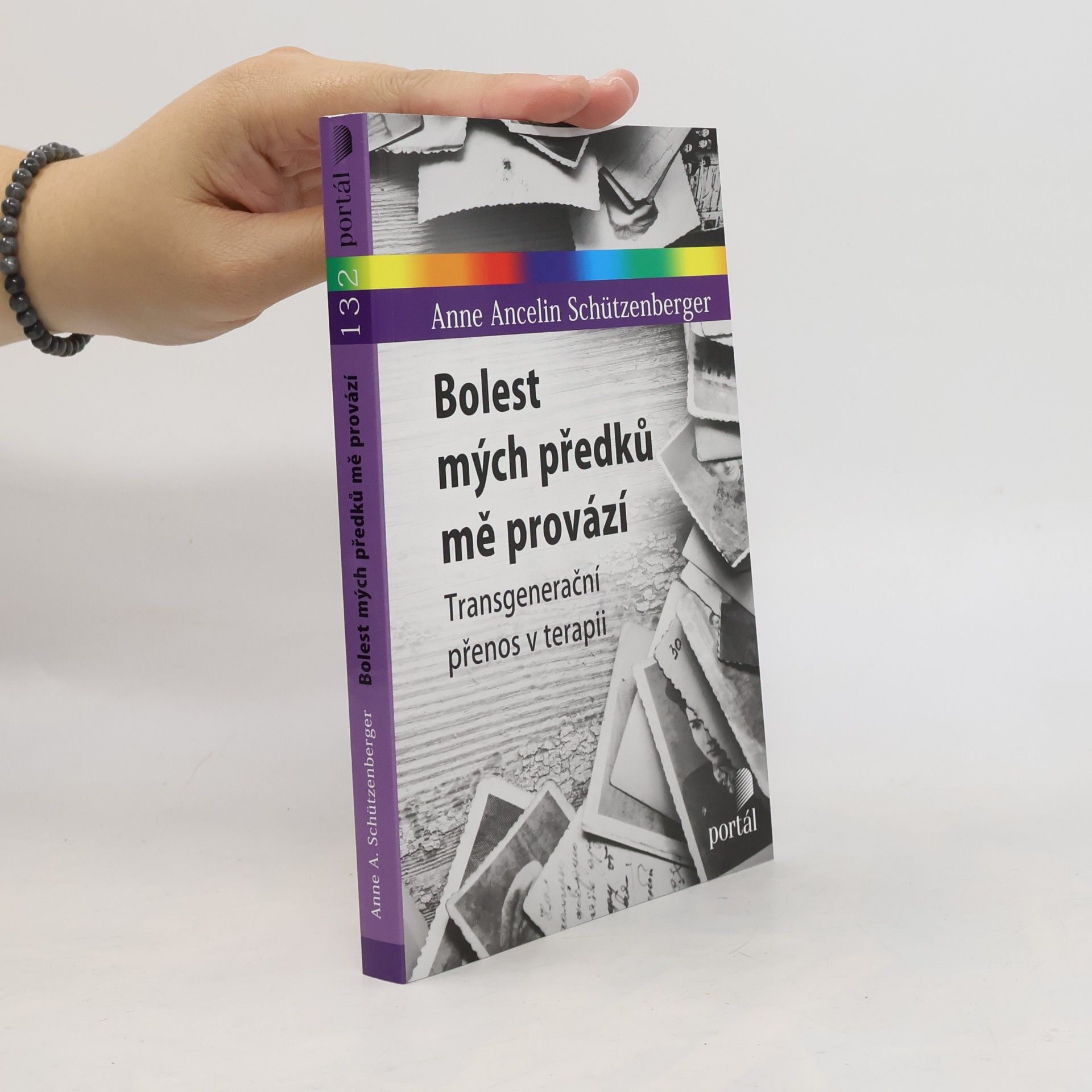 Anne Ancelin Schützenberger Bolest mých předků mě provází : transgenerační přenos v terapii