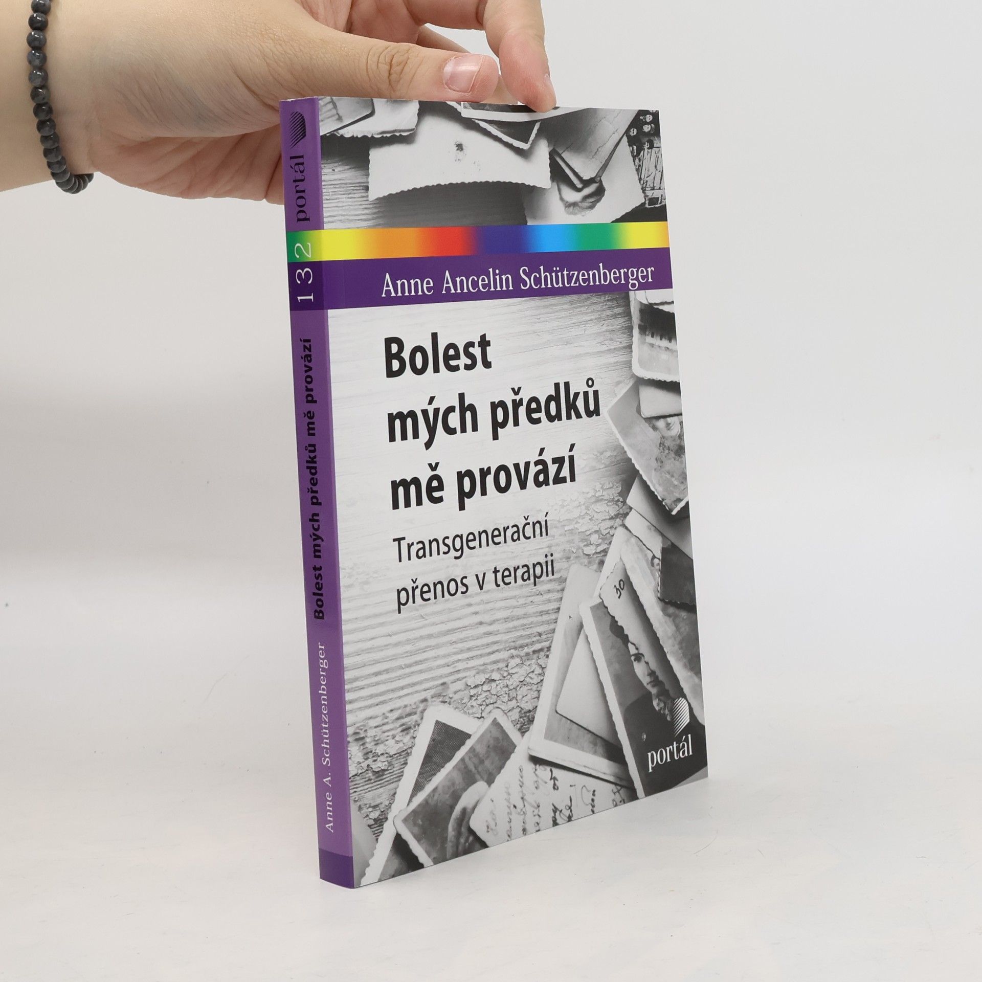 Anne Ancelin Schützenberger Bolest mých předků mě provází : transgenerační přenos v terapii