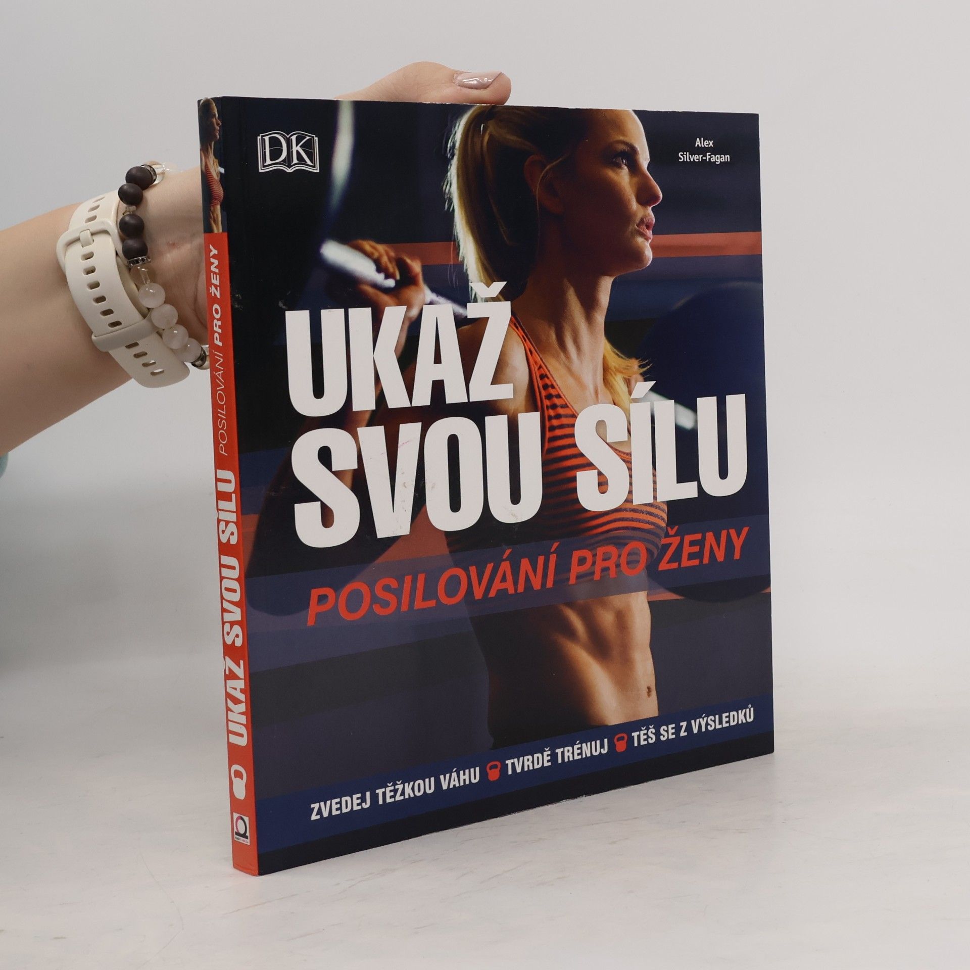 Alex Silver-Fagan Ukaž svou sílu: Posilování pro ženy