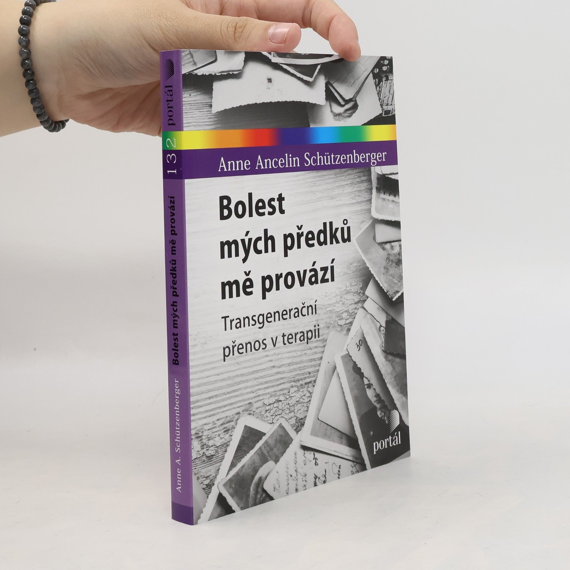 Anne Ancelin Schützenberger Bolest mých předků mě provází : transgenerační přenos v terapii
