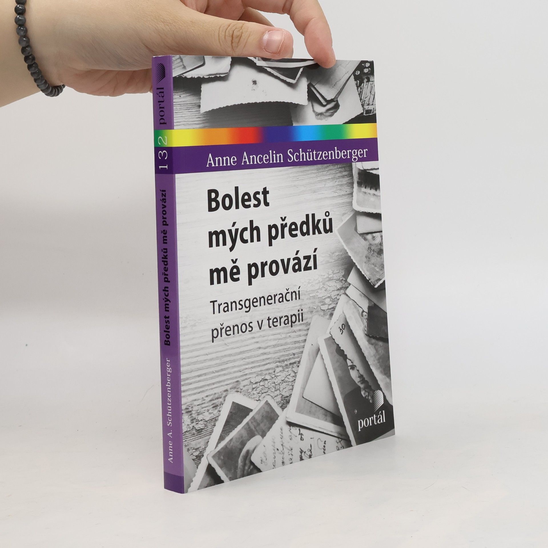 Anne Ancelin Schützenberger Bolest mých předků mě provází : transgenerační přenos v terapii