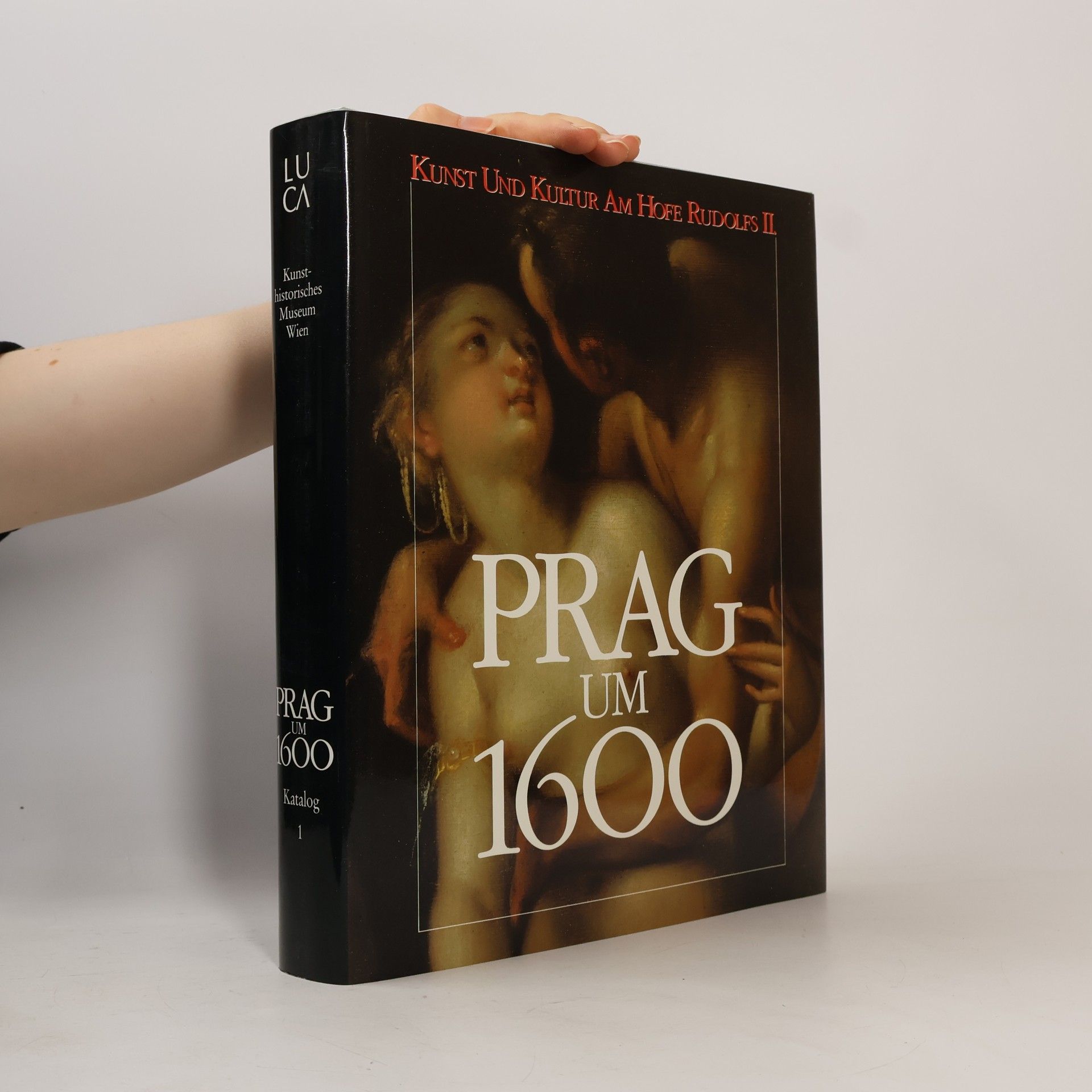 Hermann Fillitz Prag um 1600: Kunst und Kultur am Hofe Kaiser Rudolfs II., Katalog 1