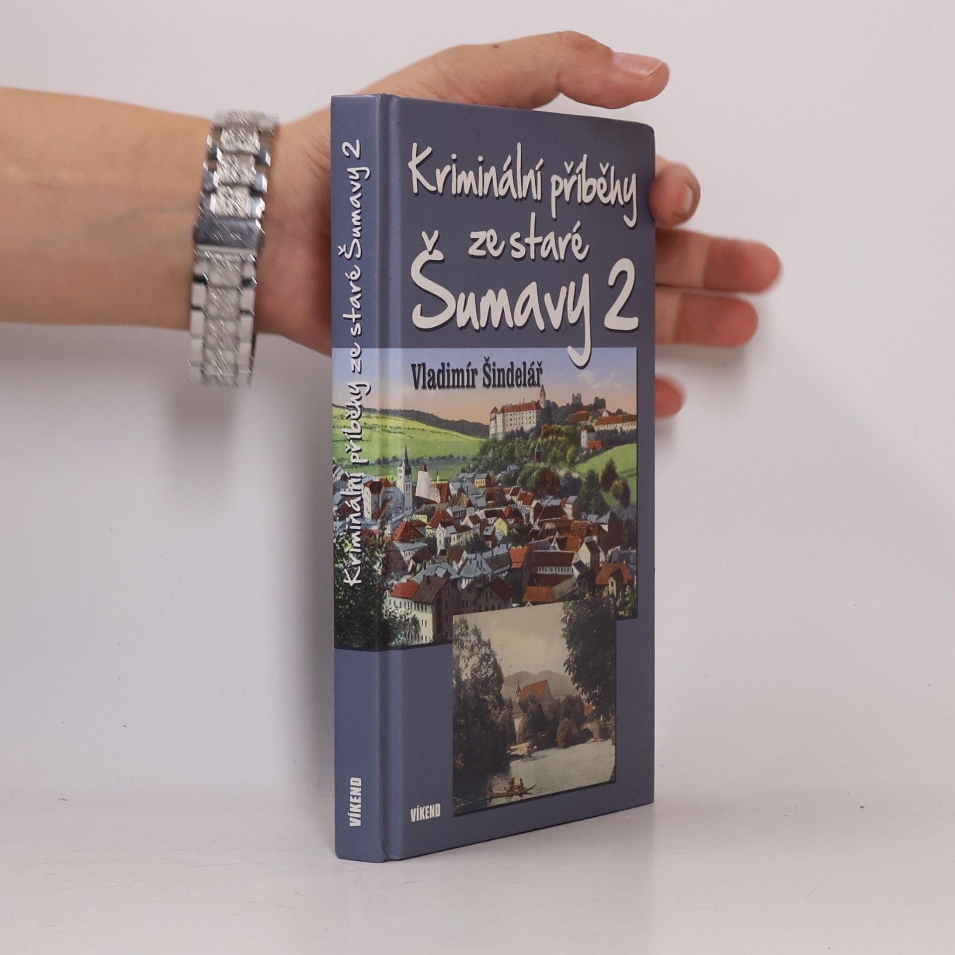 Vladimír Šindelář Kriminální příběhy ze staré Šumavy (2. díl)