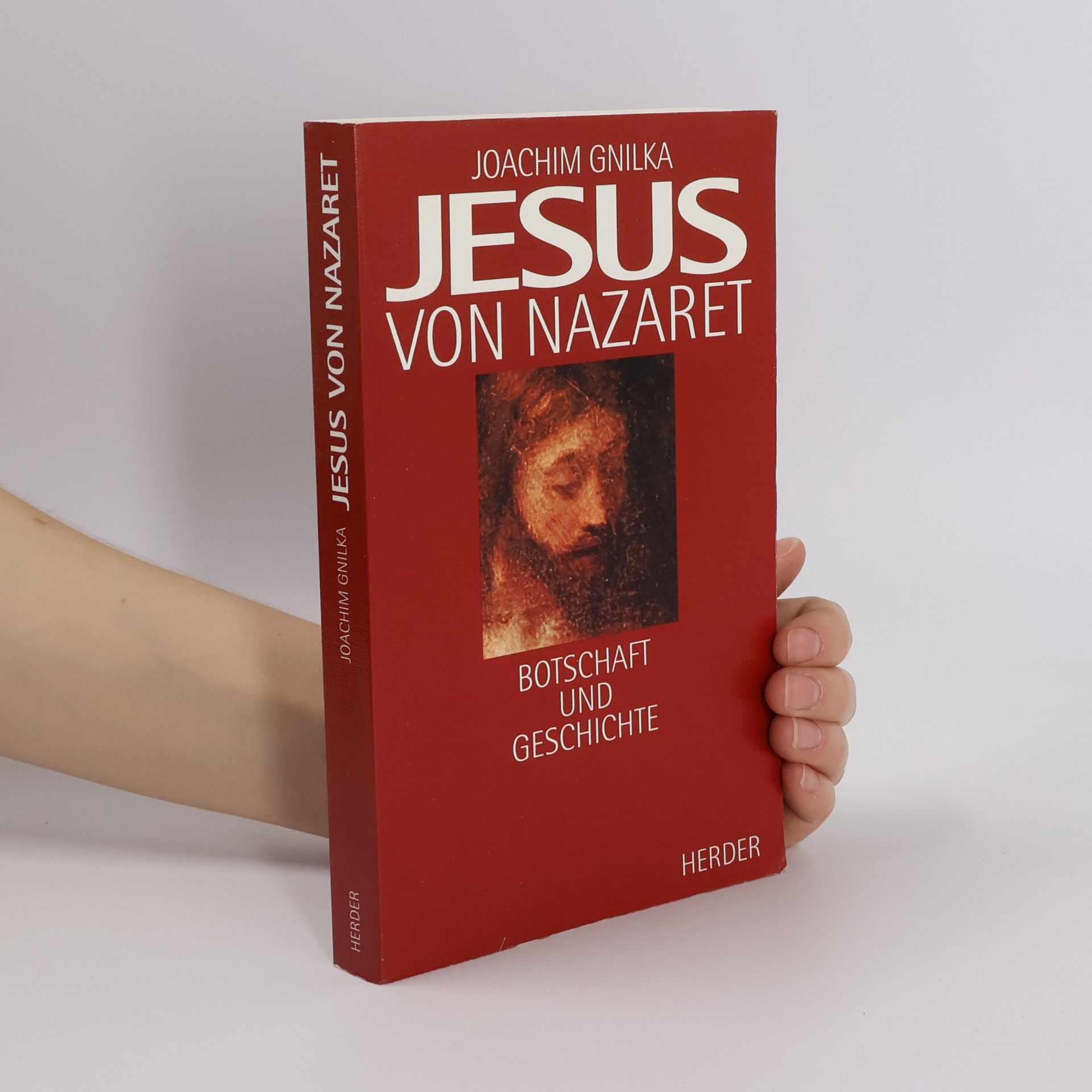 Joachim Gnilka Jesus von Nazaret. Botschaft und Geschichte