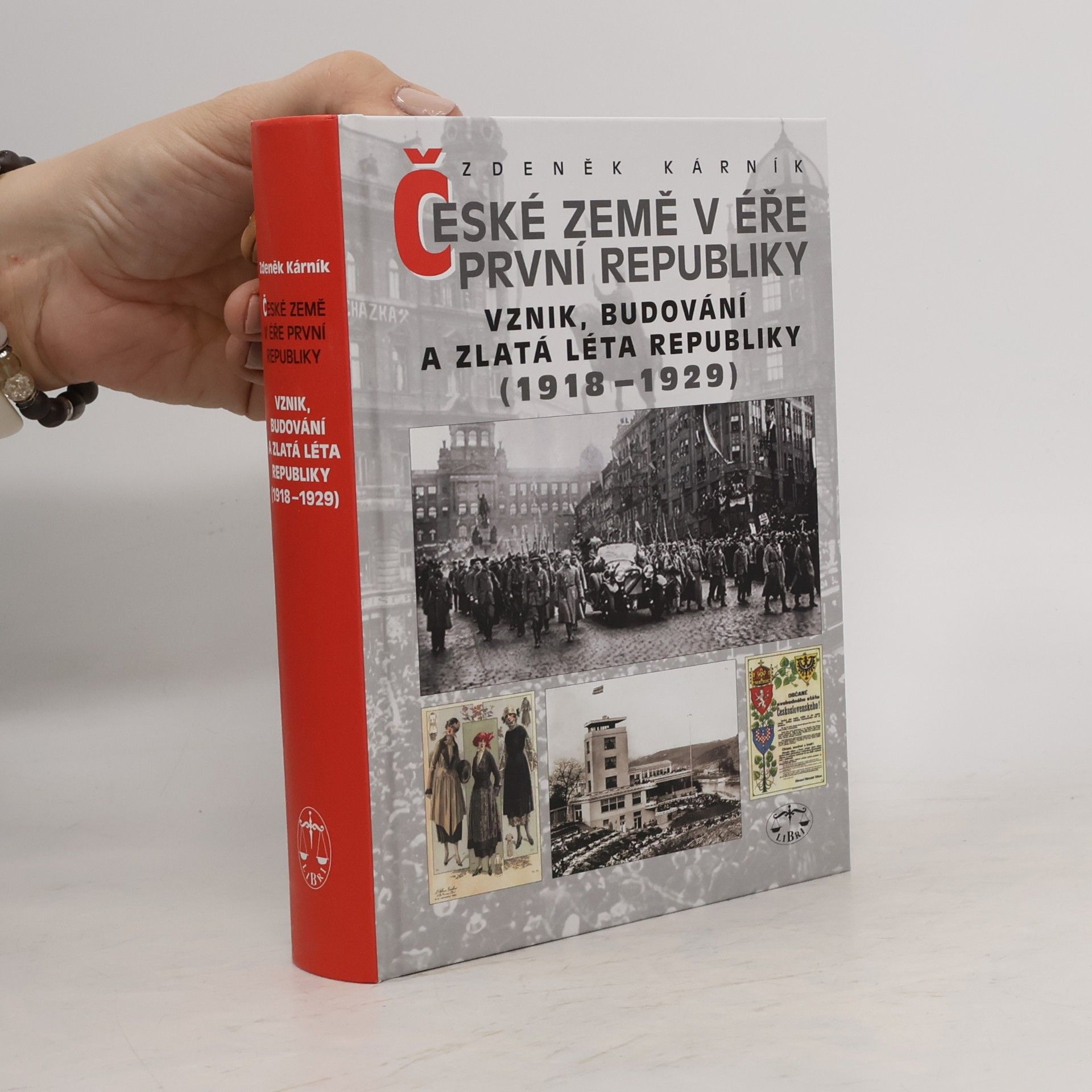 Zdeněk Kárník České země v éře První republiky : Vznik, budování a zlatá léta republiky (1918-1929)