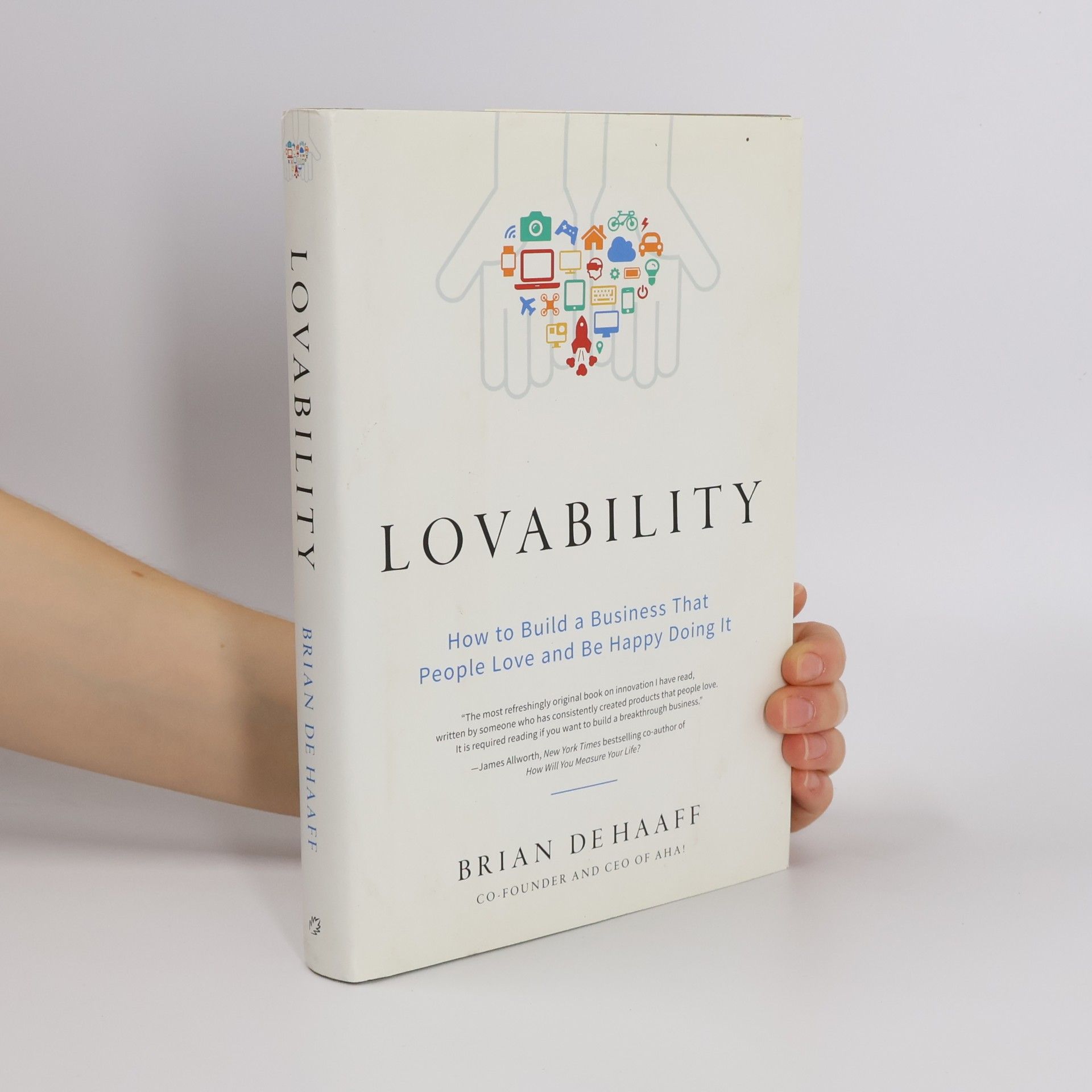 Brian de Haaff Lovability: How to Build a Business That People Love and Be Happy Doing It